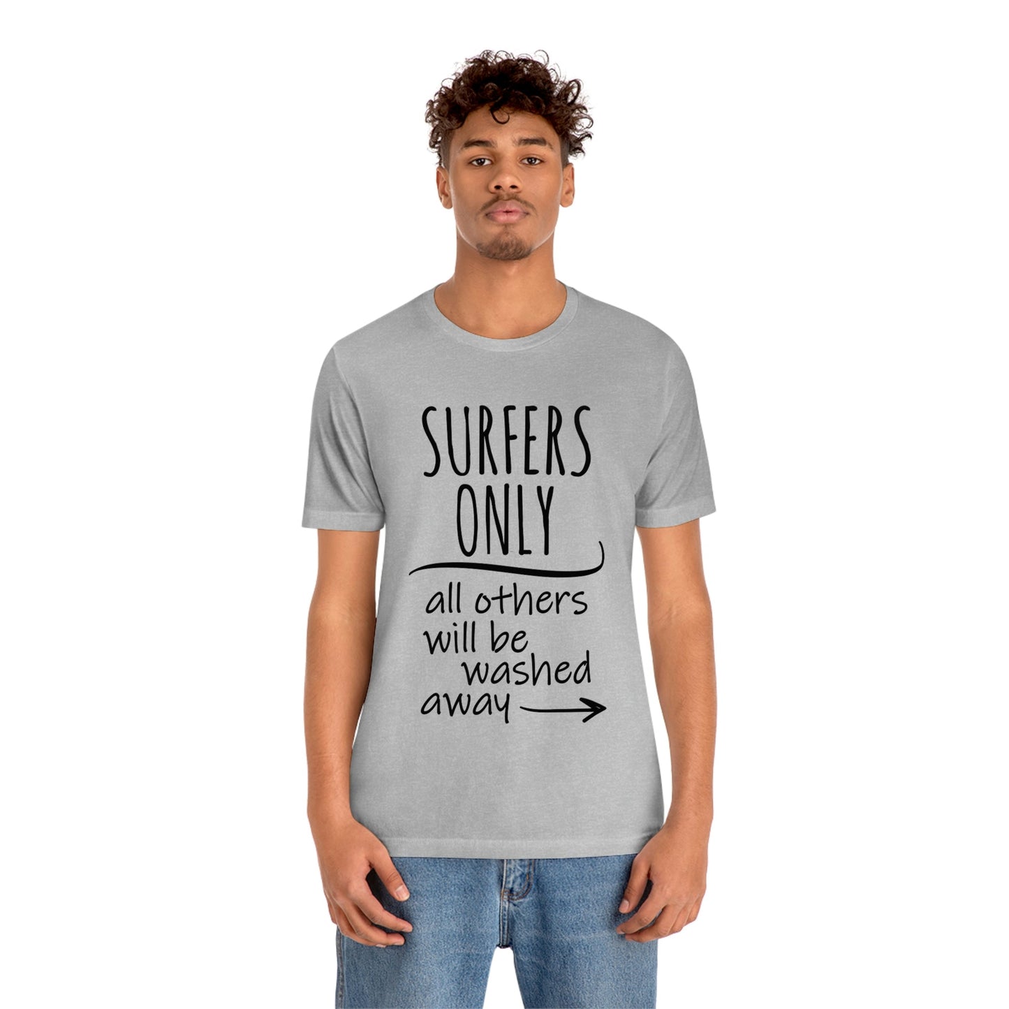 Surfers Only Surfing Lover Quotes Unisex Jersey Short Sleeve T-Shirt Ichaku [Perfect Gifts Selection]