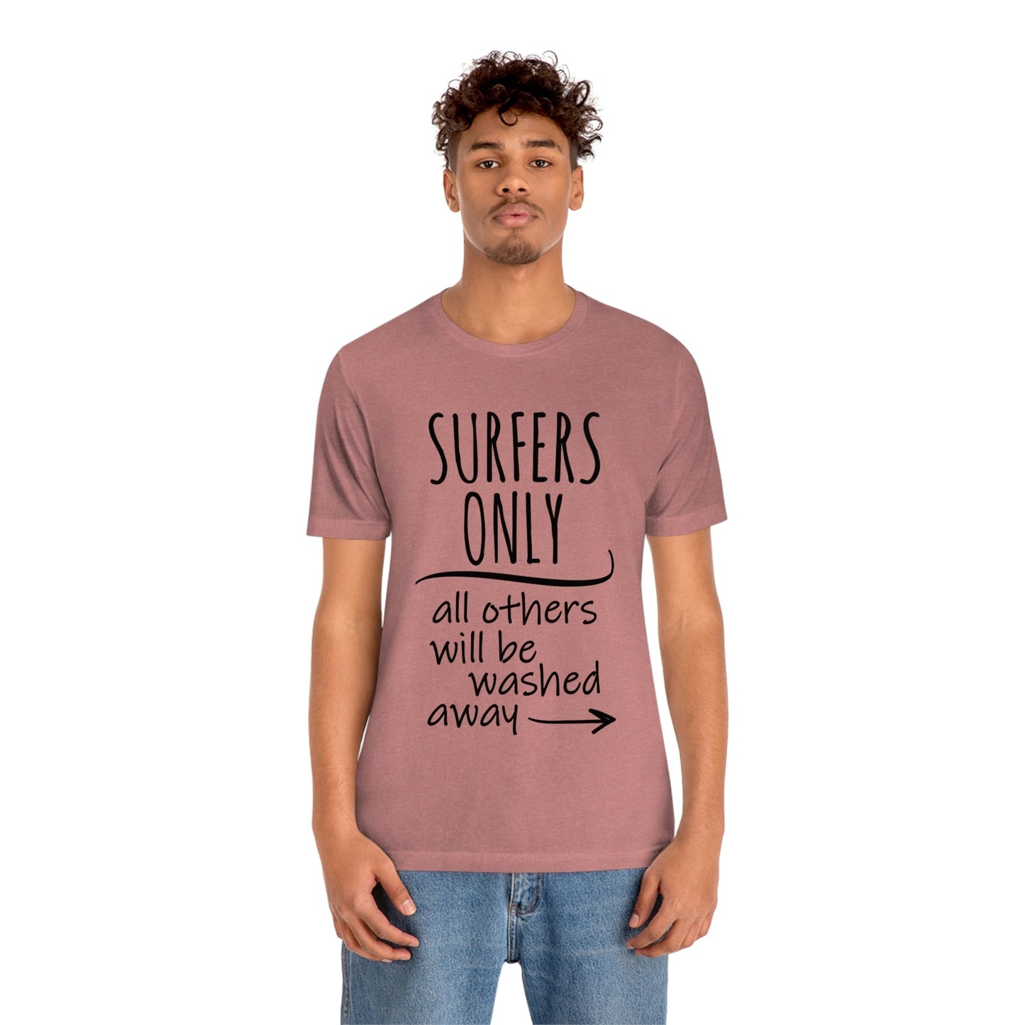 Surfers Only Surfing Lover Quotes Unisex Jersey Short Sleeve T-Shirt Ichaku [Perfect Gifts Selection]