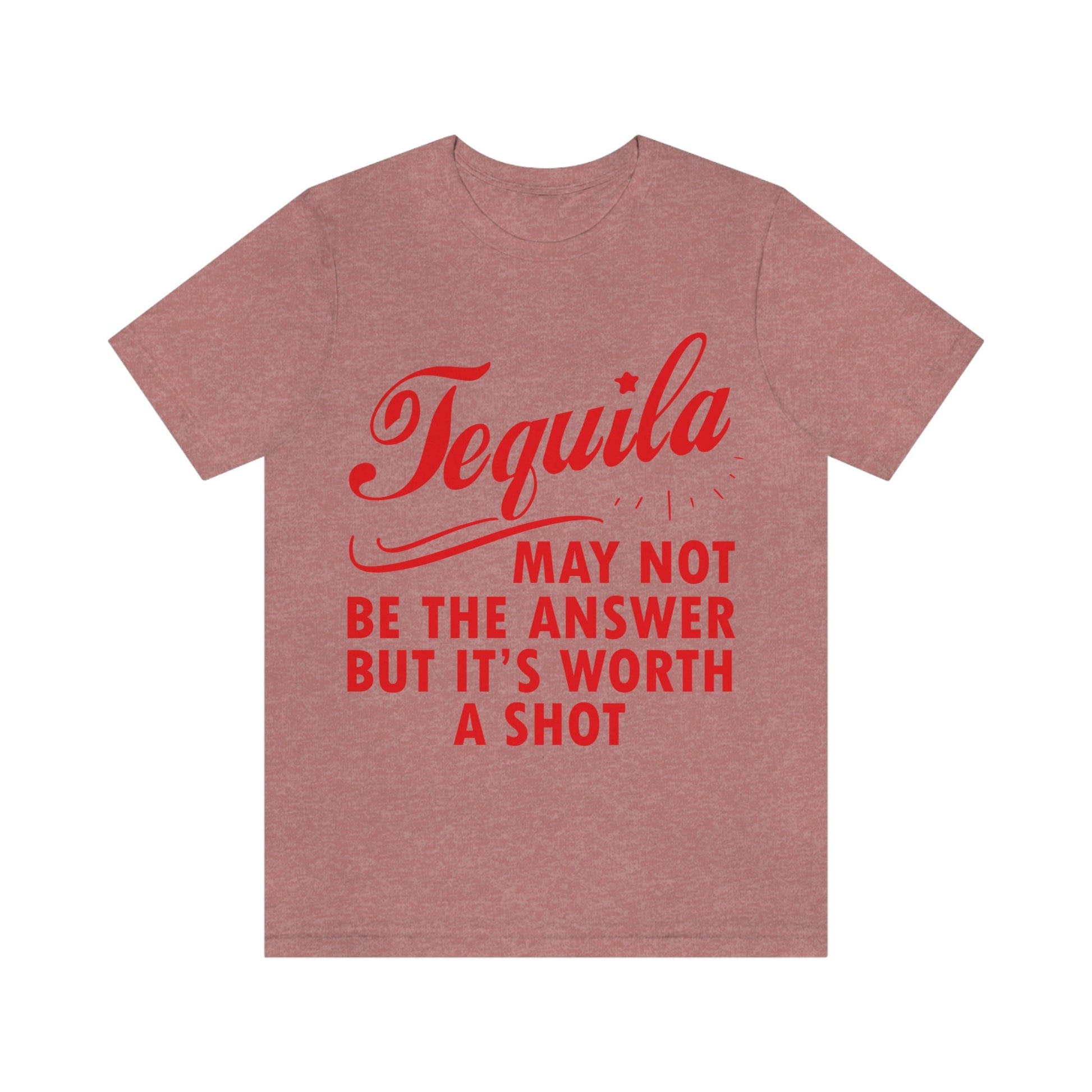 Tequila May Not Be The Answer But It’s Worth A Shot Bar Lovers Slogans Unisex Jersey Short Sleeve T-Shirt Ichaku [Perfect Gifts Selection]