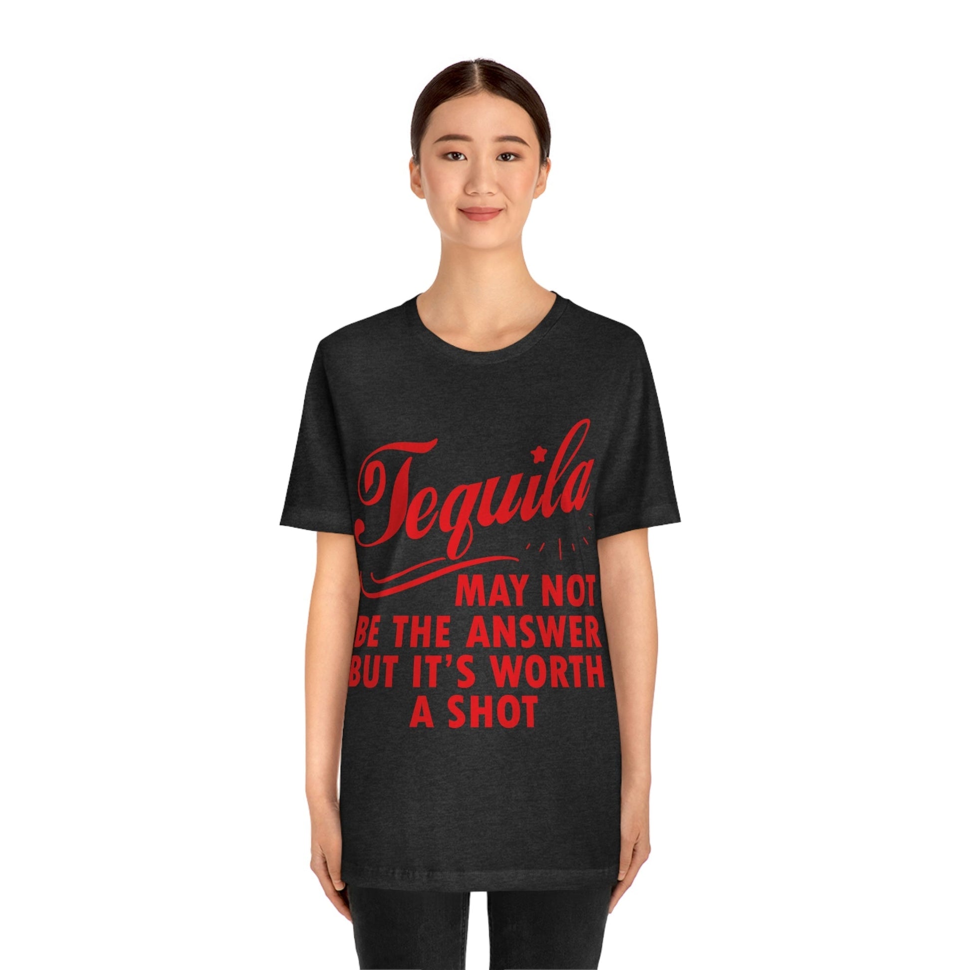 Tequila May Not Be The Answer But It’s Worth A Shot Bar Lovers Slogans Unisex Jersey Short Sleeve T-Shirt Ichaku [Perfect Gifts Selection]