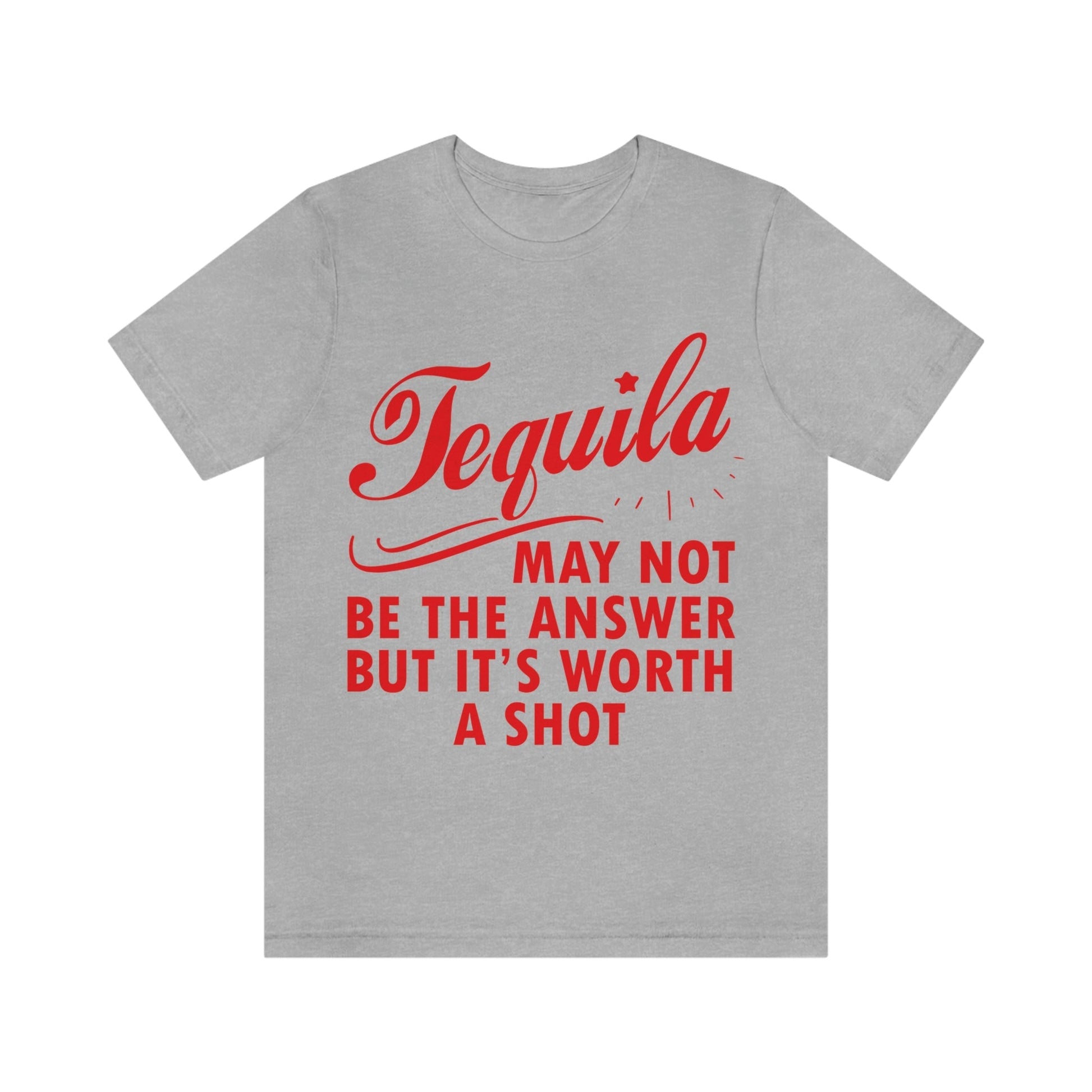 Tequila May Not Be The Answer But It’s Worth A Shot Bar Lovers Slogans Unisex Jersey Short Sleeve T-Shirt Ichaku [Perfect Gifts Selection]