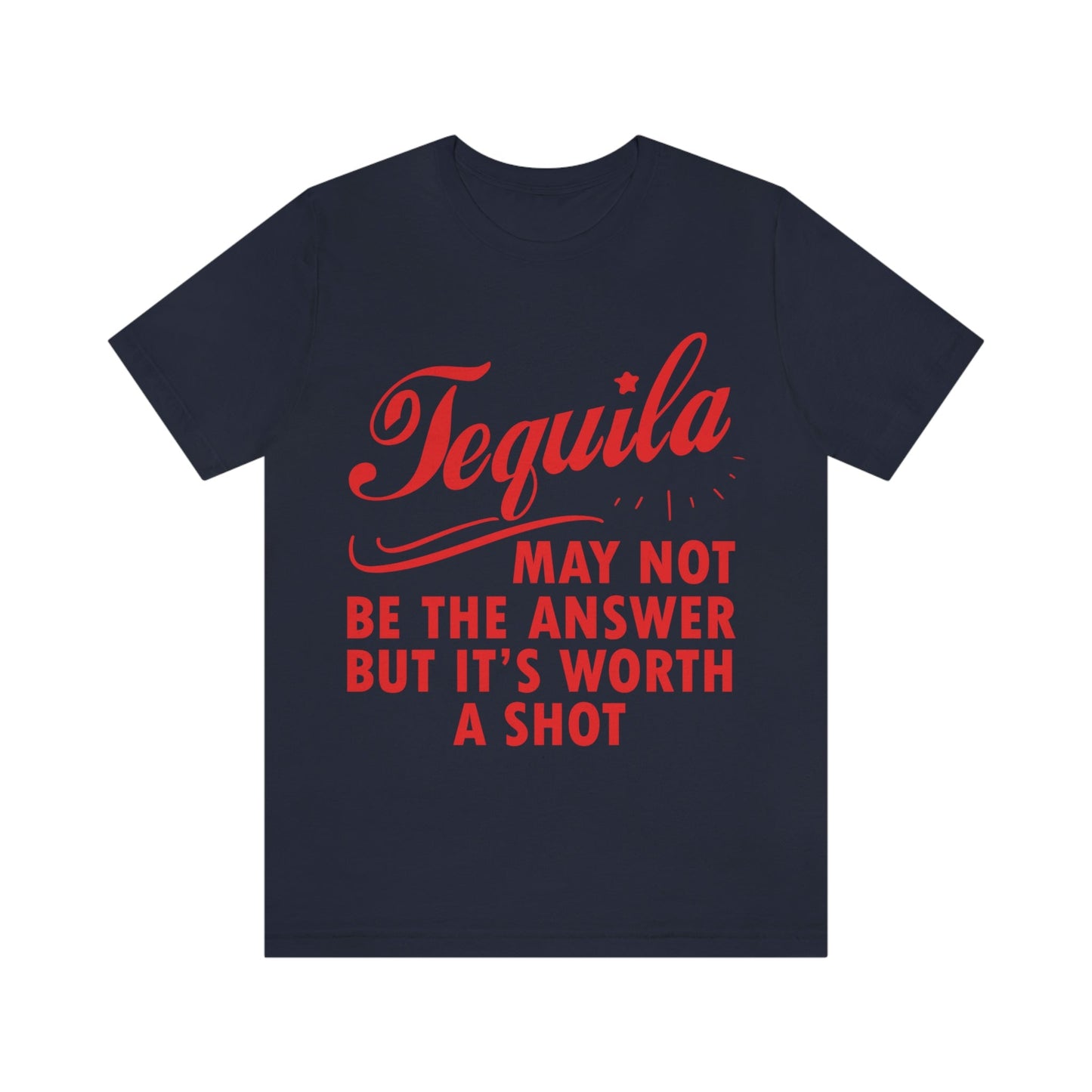 Tequila May Not Be The Answer But It’s Worth A Shot Bar Lovers Slogans Unisex Jersey Short Sleeve T-Shirt Ichaku [Perfect Gifts Selection]