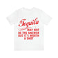 Tequila May Not Be The Answer But It’s Worth A Shot Bar Lovers Slogans Unisex Jersey Short Sleeve T-Shirt Ichaku [Perfect Gifts Selection]