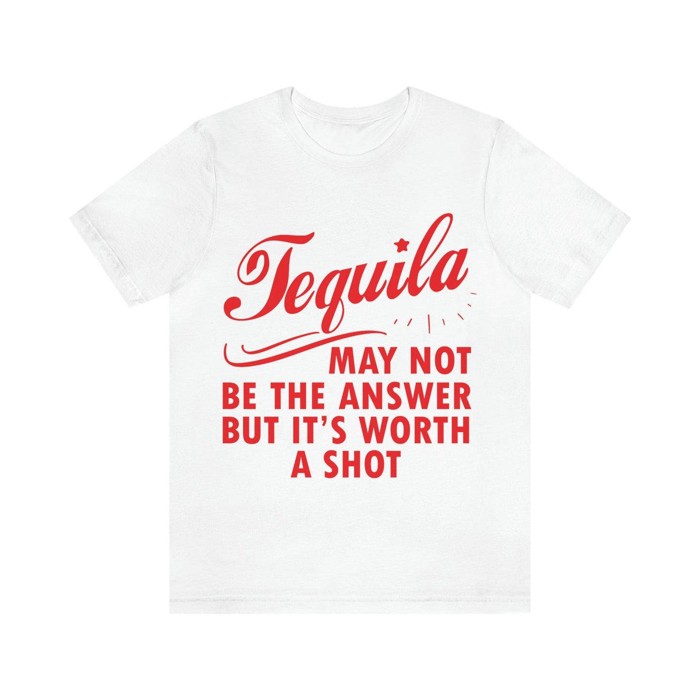 Tequila May Not Be The Answer But It’s Worth A Shot Bar Lovers Slogans Unisex Jersey Short Sleeve T-Shirt Ichaku [Perfect Gifts Selection]