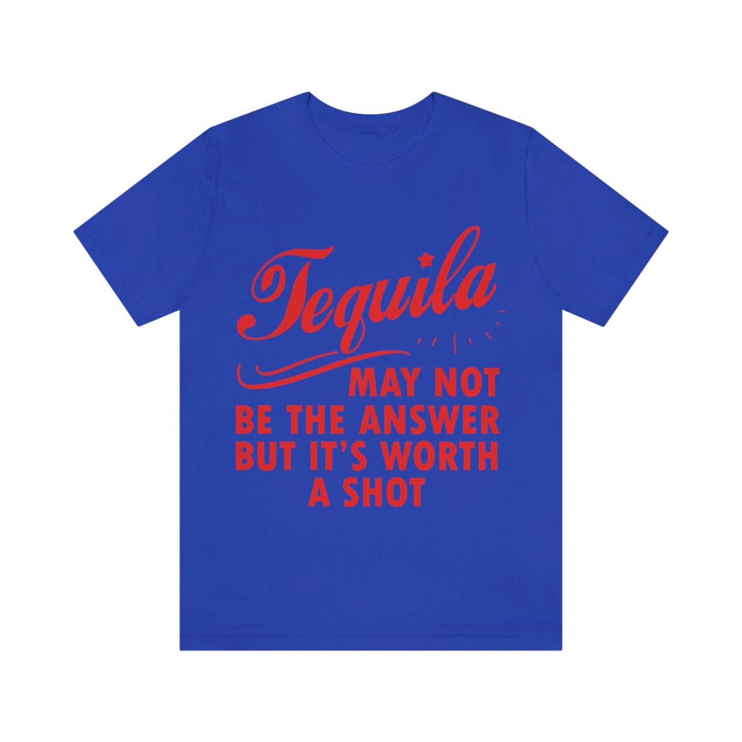 Tequila May Not Be The Answer But It’s Worth A Shot Bar Lovers Slogans Unisex Jersey Short Sleeve T-Shirt Ichaku [Perfect Gifts Selection]