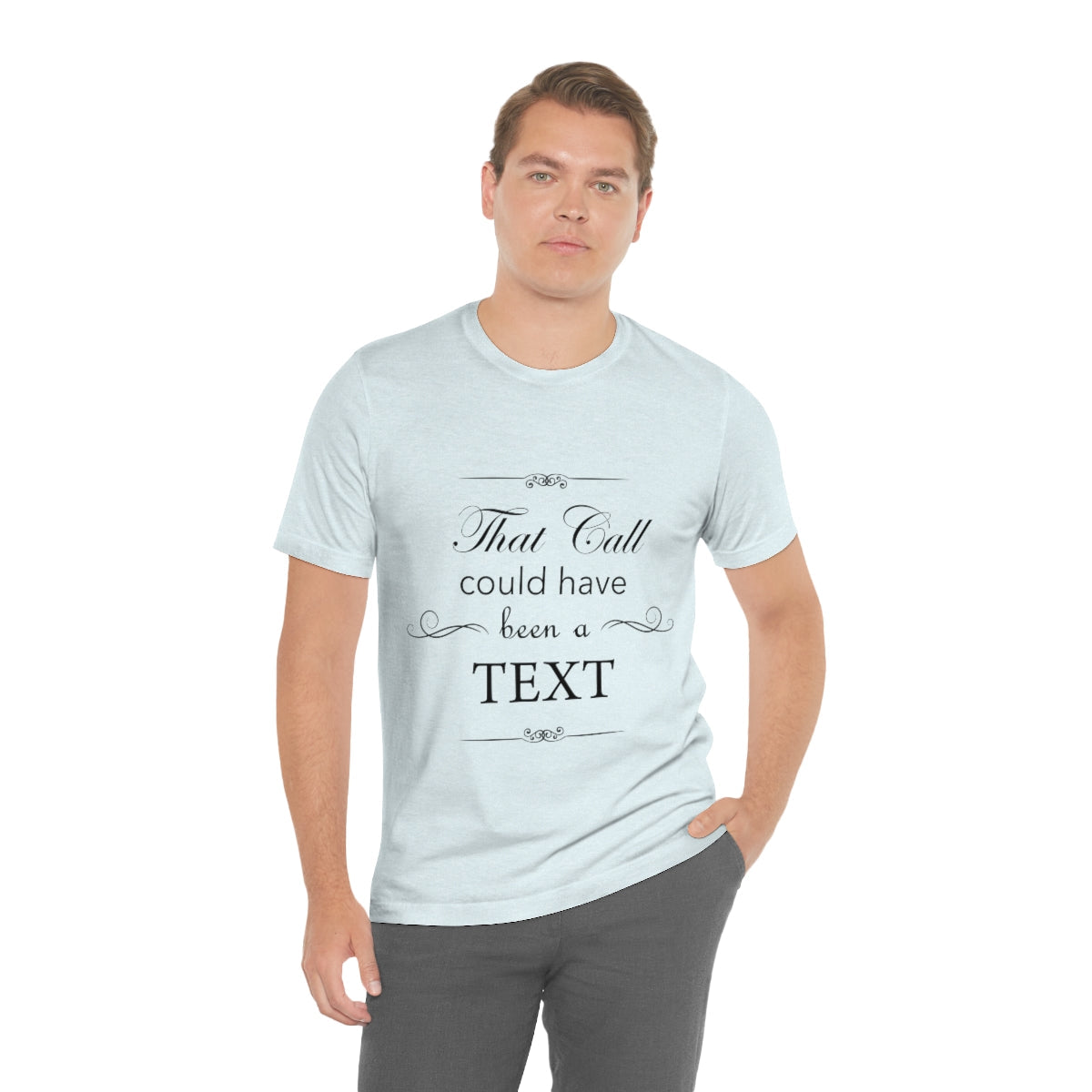 That Call Could Have Been A Text Humor Slogan Unisex Jersey Short Sleeve T-Shirt Ichaku [Perfect Gifts Selection]