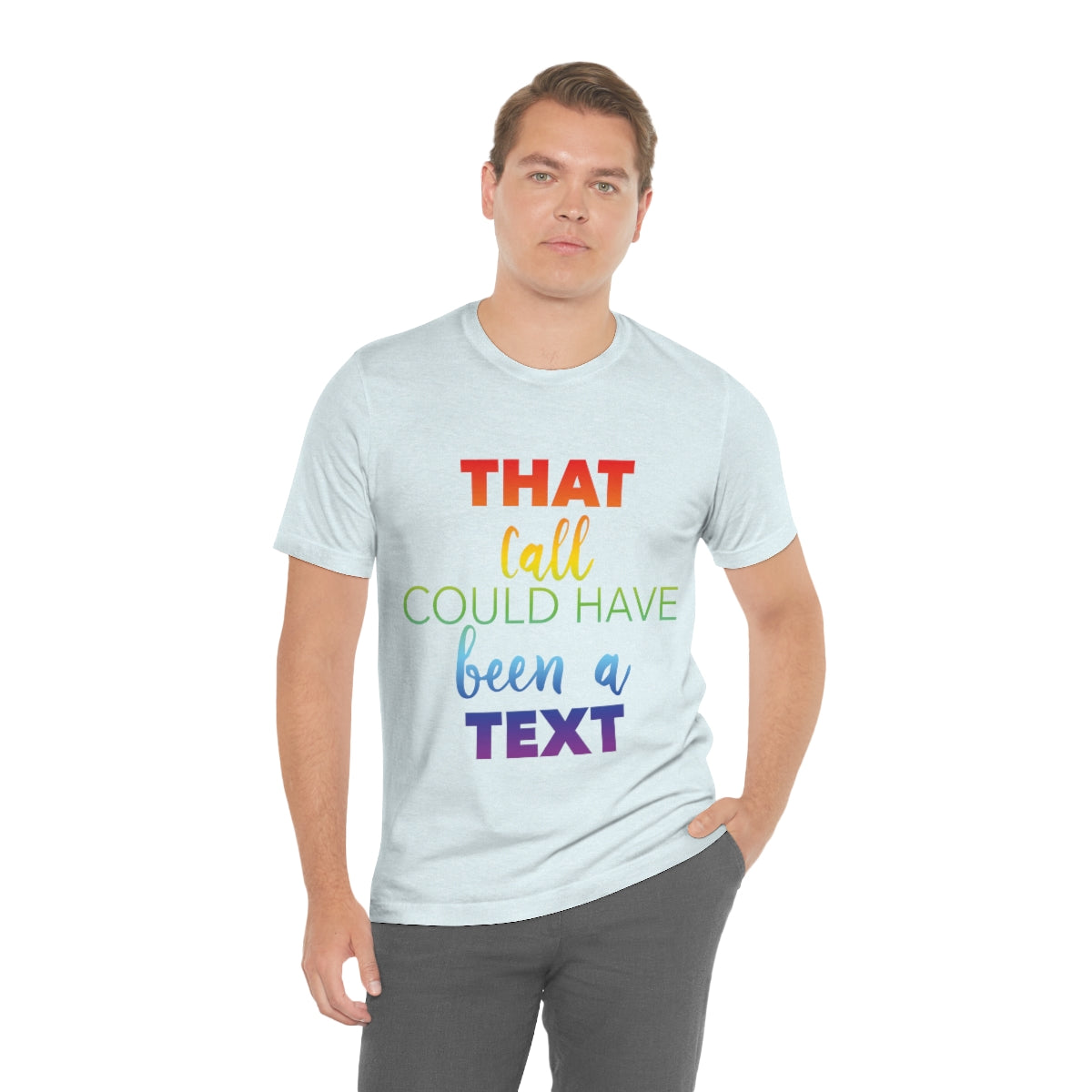 That Call Could Have Been A Text Humor Slogan Unisex Jersey Short Sleeve T-Shirt Ichaku [Perfect Gifts Selection]