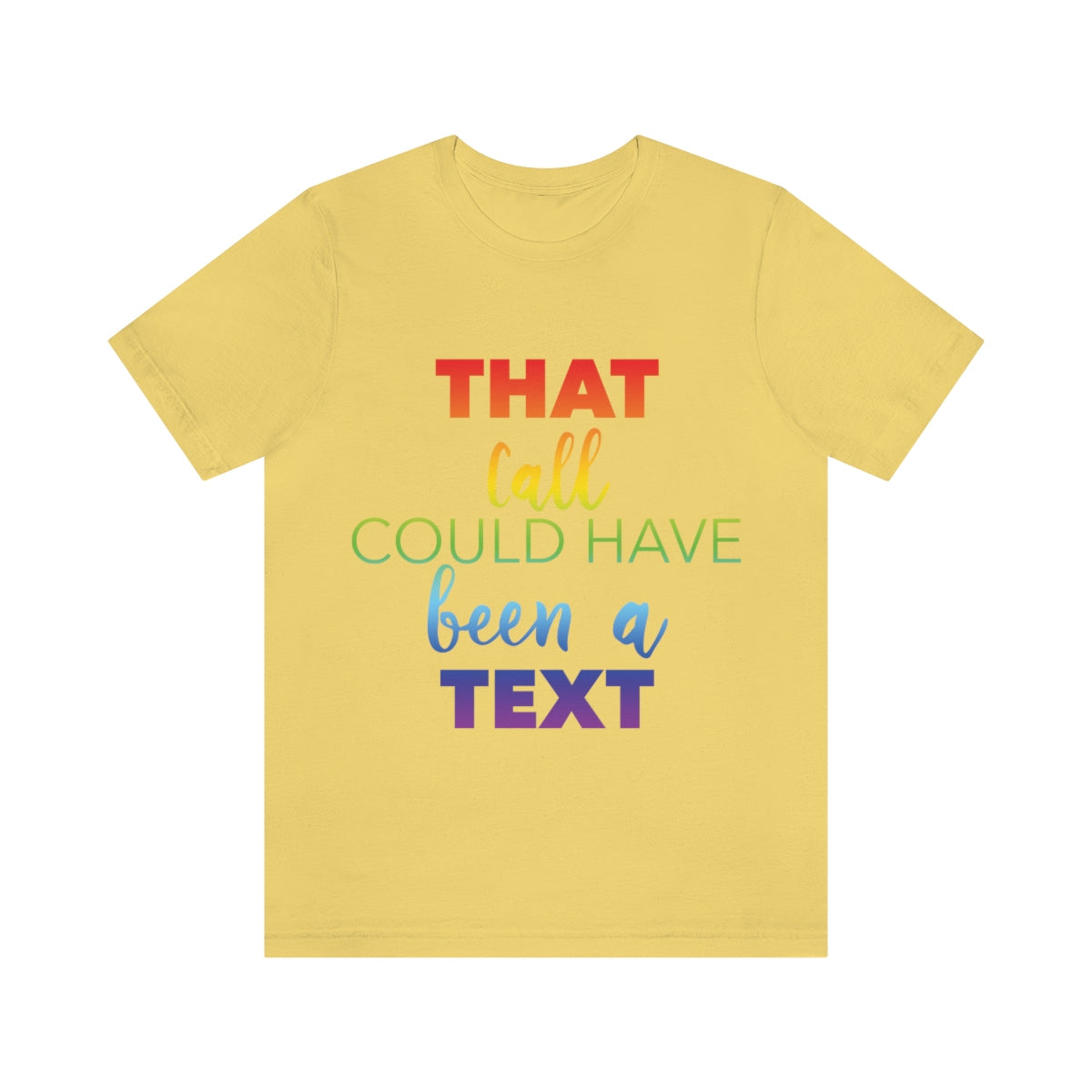 That Call Could Have Been A Text Humor Slogan Unisex Jersey Short Sleeve T-Shirt Ichaku [Perfect Gifts Selection]