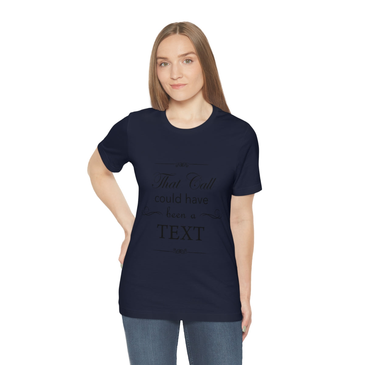 That Call Could Have Been A Text Humor Slogan Unisex Jersey Short Sleeve T-Shirt Ichaku [Perfect Gifts Selection]