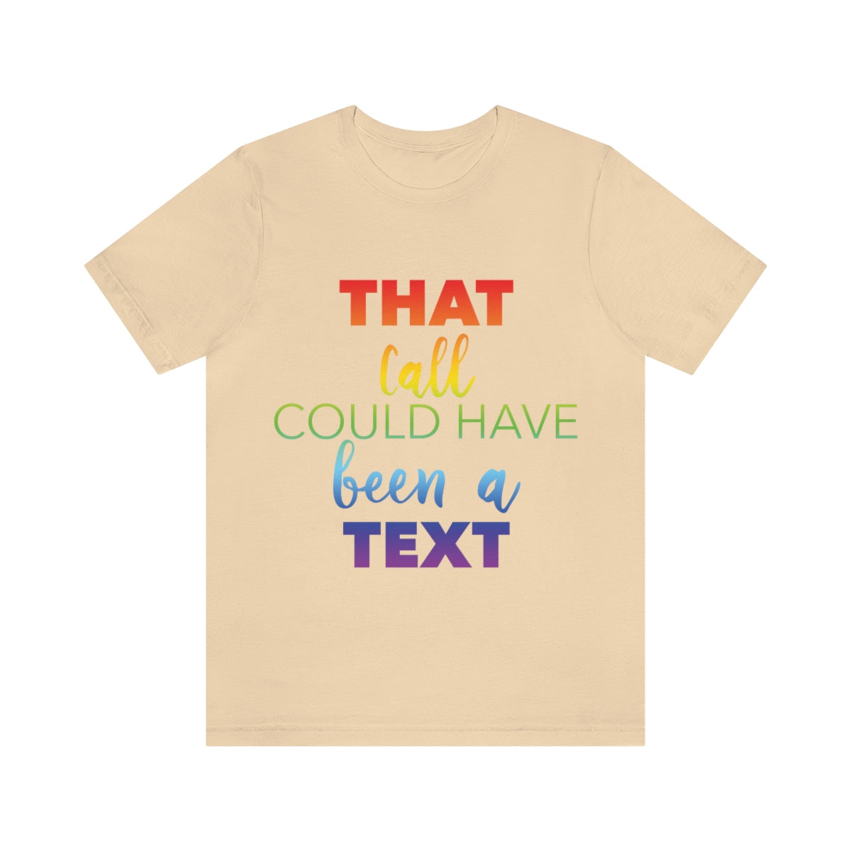 That Call Could Have Been A Text Humor Slogan Unisex Jersey Short Sleeve T-Shirt Ichaku [Perfect Gifts Selection]