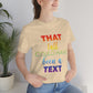 That Call Could Have Been A Text Humor Slogan Unisex Jersey Short Sleeve T-Shirt Ichaku [Perfect Gifts Selection]