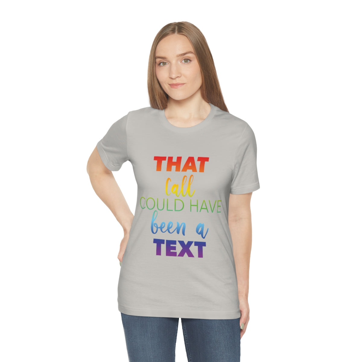 That Call Could Have Been A Text Humor Slogan Unisex Jersey Short Sleeve T-Shirt Ichaku [Perfect Gifts Selection]