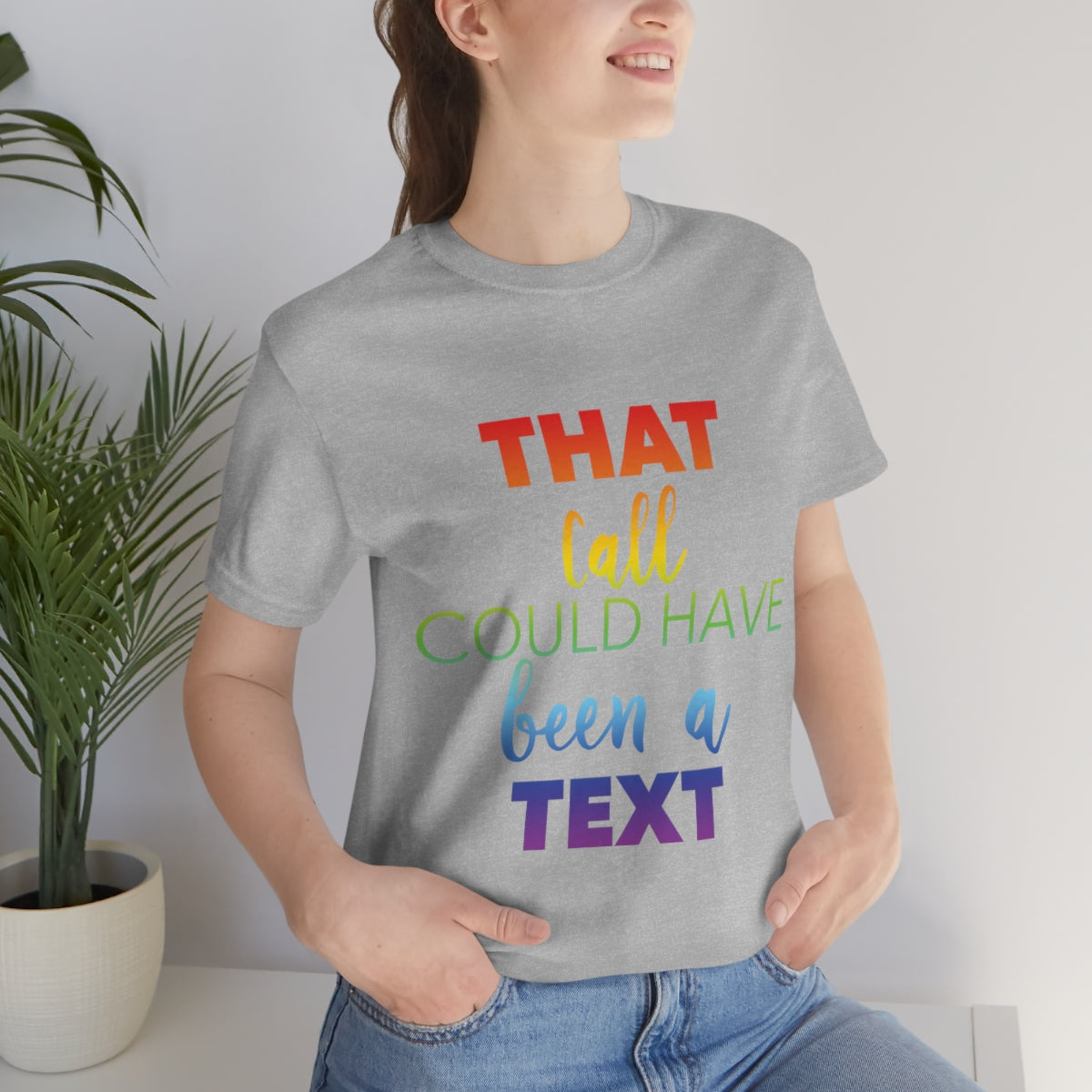 That Call Could Have Been A Text Humor Slogan Unisex Jersey Short Sleeve T-Shirt Ichaku [Perfect Gifts Selection]