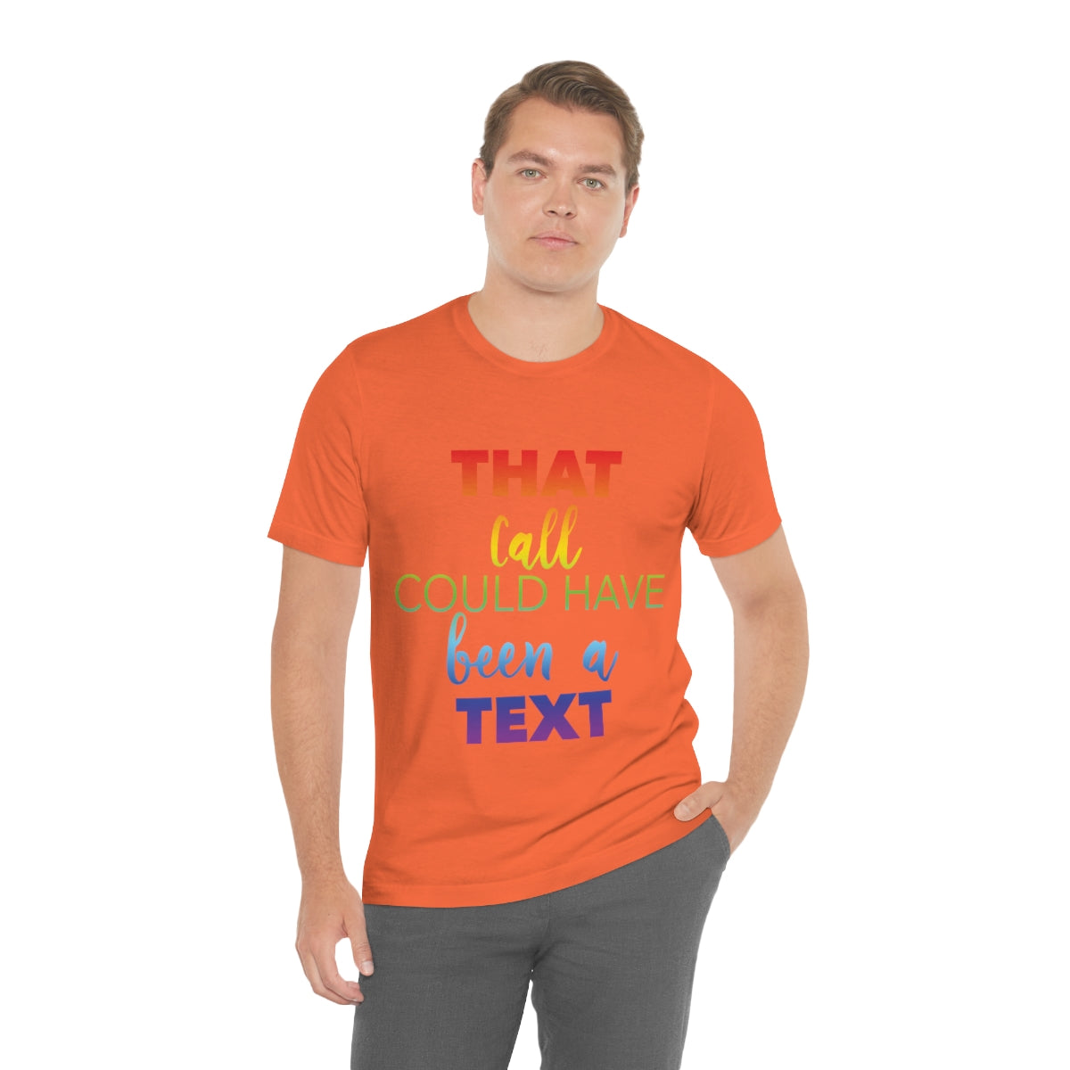 That Call Could Have Been A Text Humor Slogan Unisex Jersey Short Sleeve T-Shirt Ichaku [Perfect Gifts Selection]