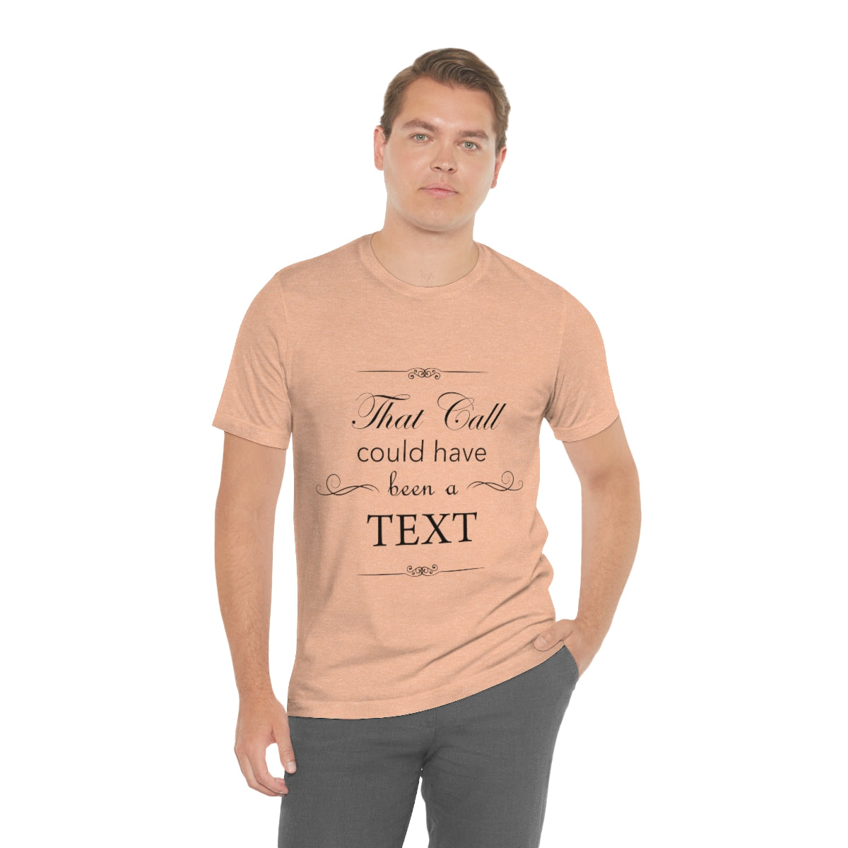 That Call Could Have Been A Text Humor Slogan Unisex Jersey Short Sleeve T-Shirt Ichaku [Perfect Gifts Selection]