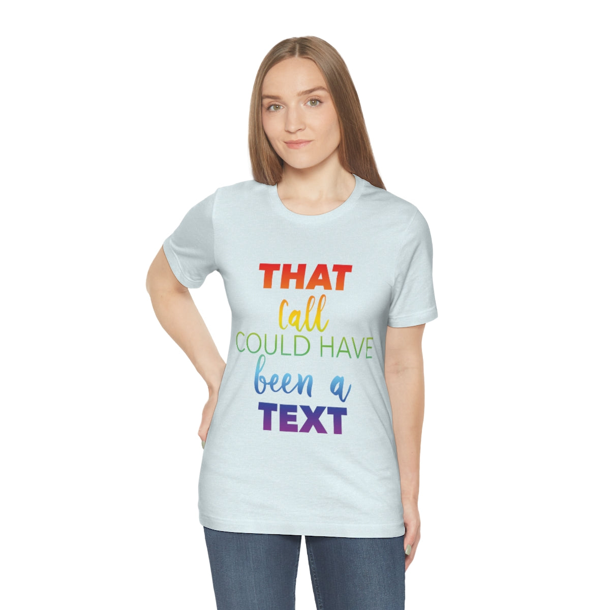 That Call Could Have Been A Text Humor Slogan Unisex Jersey Short Sleeve T-Shirt Ichaku [Perfect Gifts Selection]