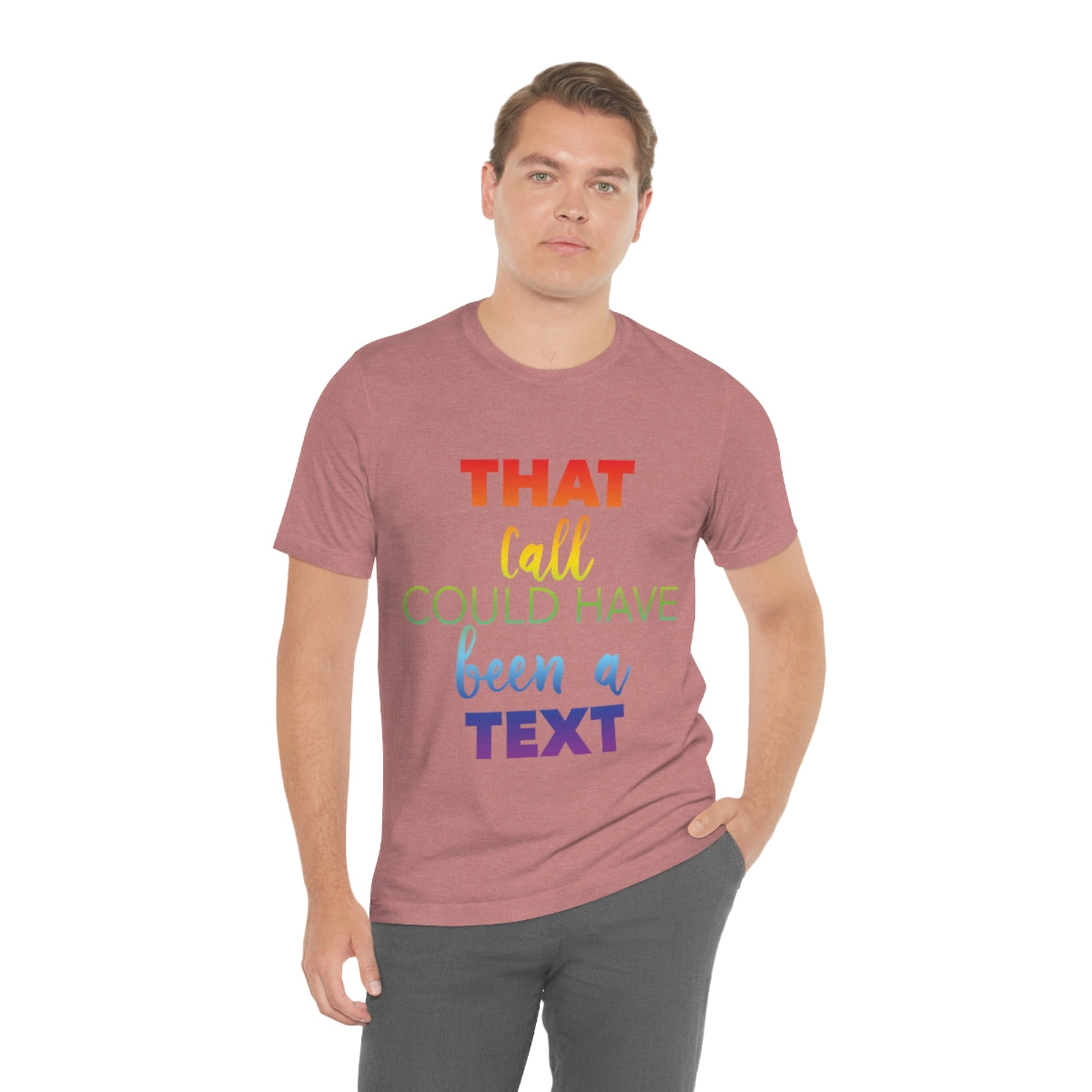 That Call Could Have Been A Text Humor Slogan Unisex Jersey Short Sleeve T-Shirt Ichaku [Perfect Gifts Selection]