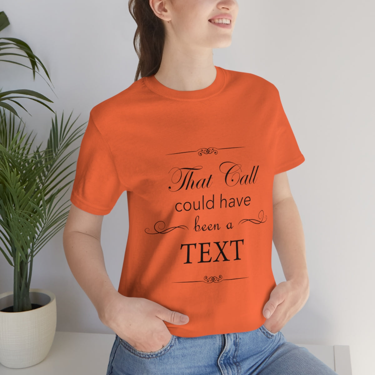 That Call Could Have Been A Text Humor Slogan Unisex Jersey Short Sleeve T-Shirt Ichaku [Perfect Gifts Selection]