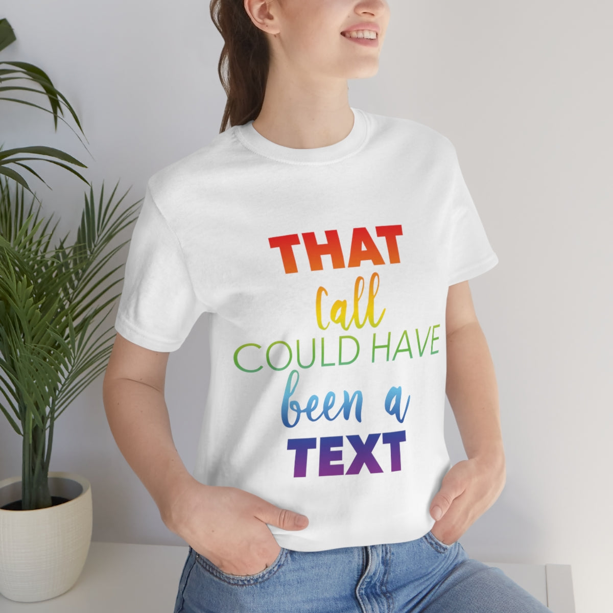 That Call Could Have Been A Text Humor Slogan Unisex Jersey Short Sleeve T-Shirt Ichaku [Perfect Gifts Selection]