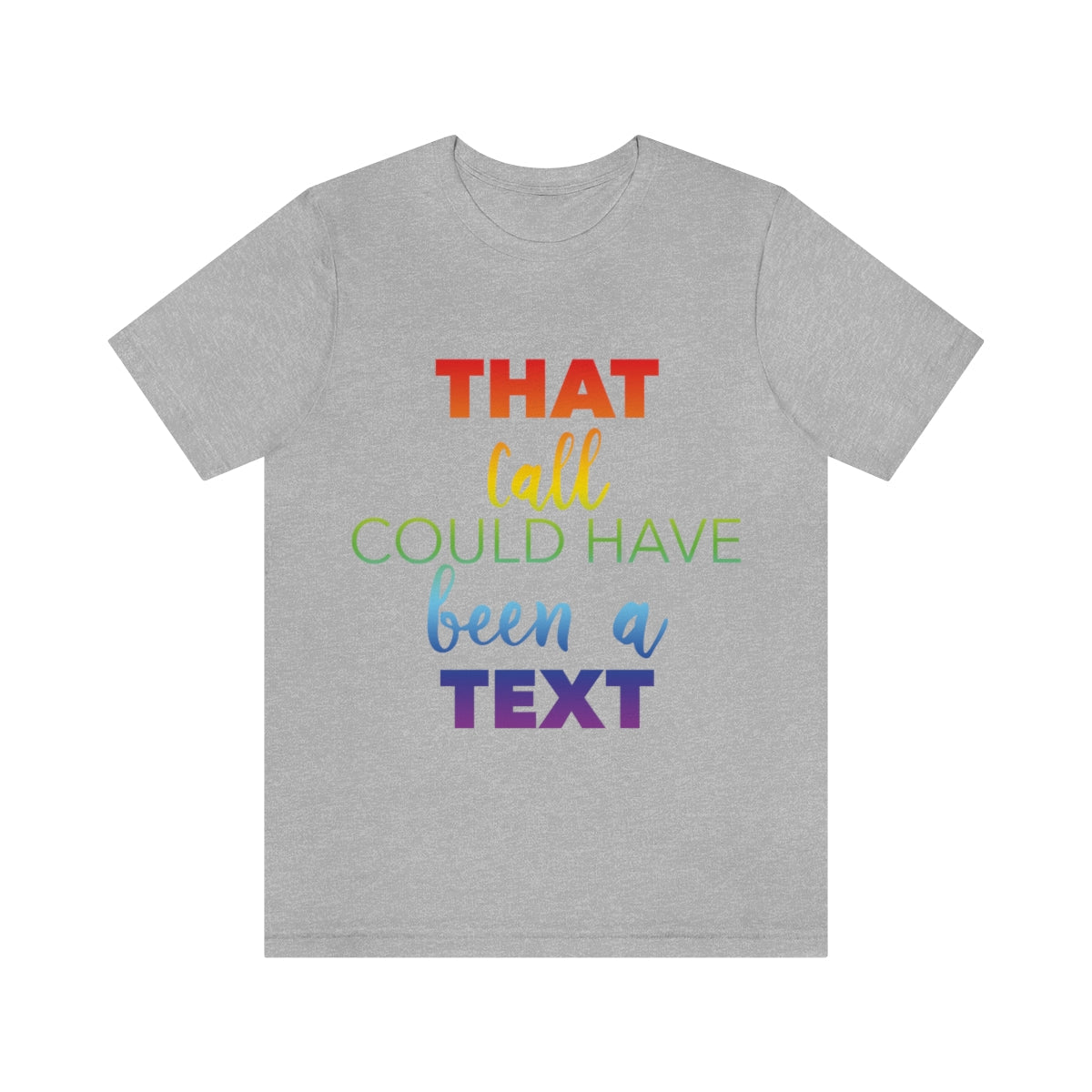 That Call Could Have Been A Text Humor Slogan Unisex Jersey Short Sleeve T-Shirt Ichaku [Perfect Gifts Selection]