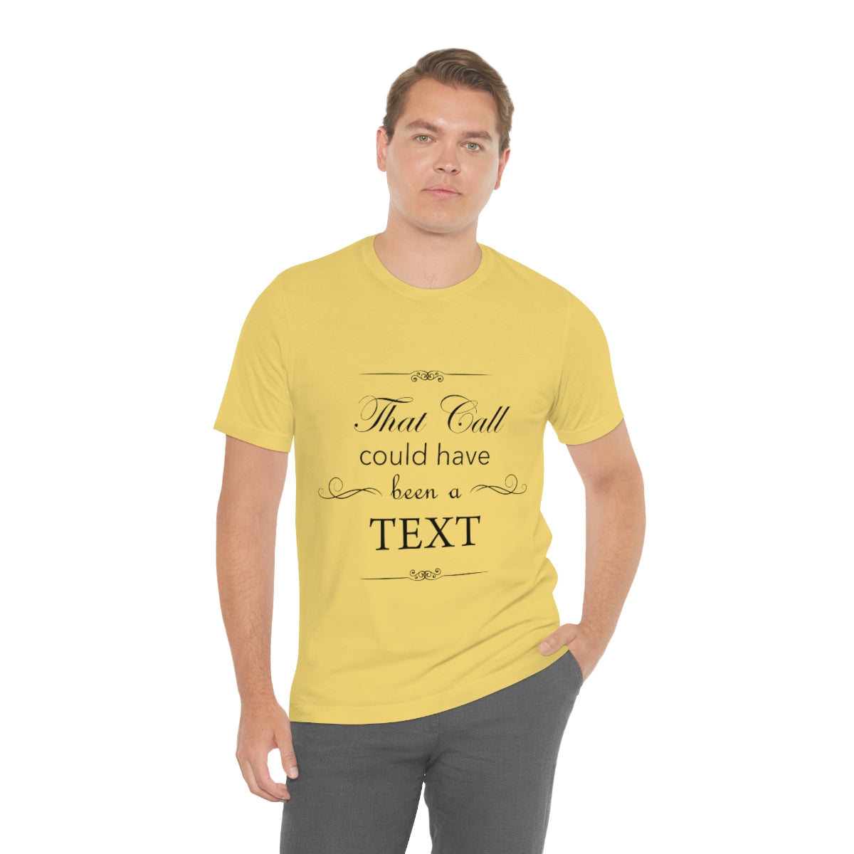 That Call Could Have Been A Text Humor Slogan Unisex Jersey Short Sleeve T-Shirt Ichaku [Perfect Gifts Selection]