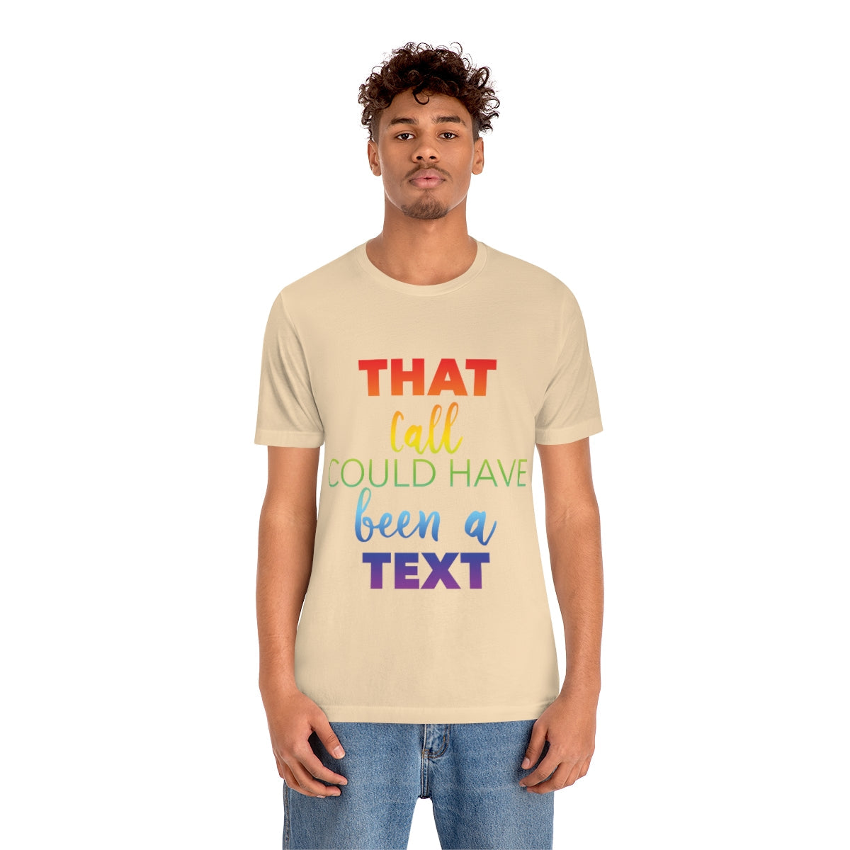 That Call Could Have Been A Text Humor Slogan Unisex Jersey Short Sleeve T-Shirt Ichaku [Perfect Gifts Selection]