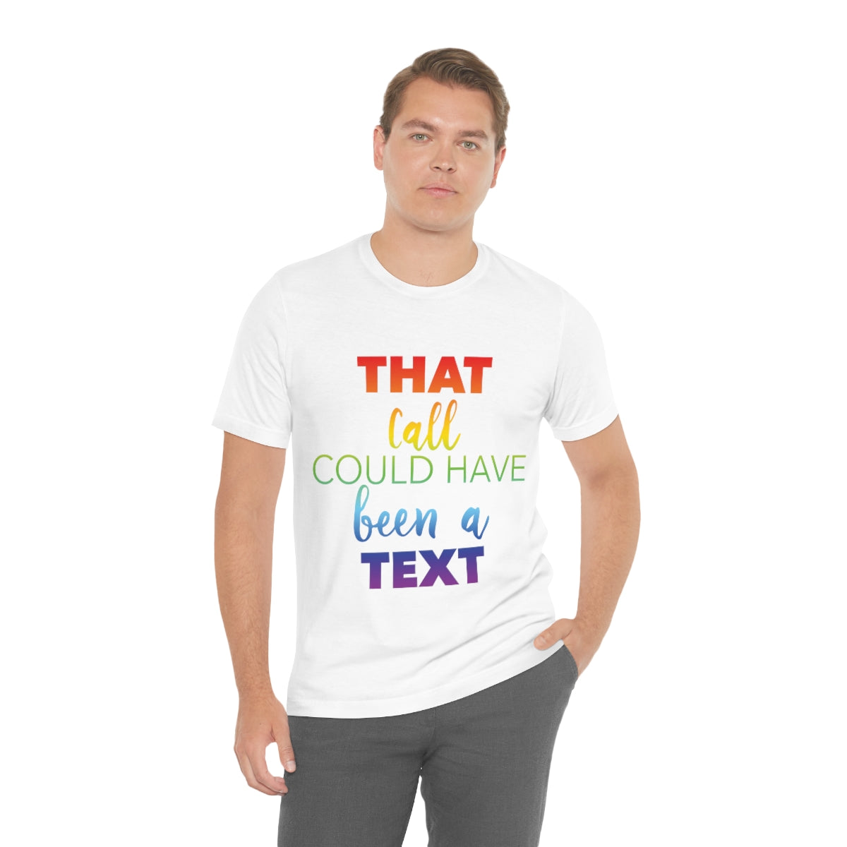 That Call Could Have Been A Text Humor Slogan Unisex Jersey Short Sleeve T-Shirt Ichaku [Perfect Gifts Selection]