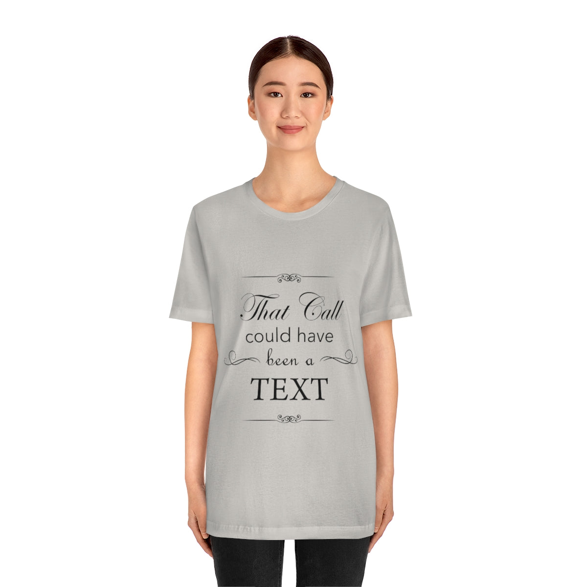 That Call Could Have Been A Text Humor Slogan Unisex Jersey Short Sleeve T-Shirt Ichaku [Perfect Gifts Selection]