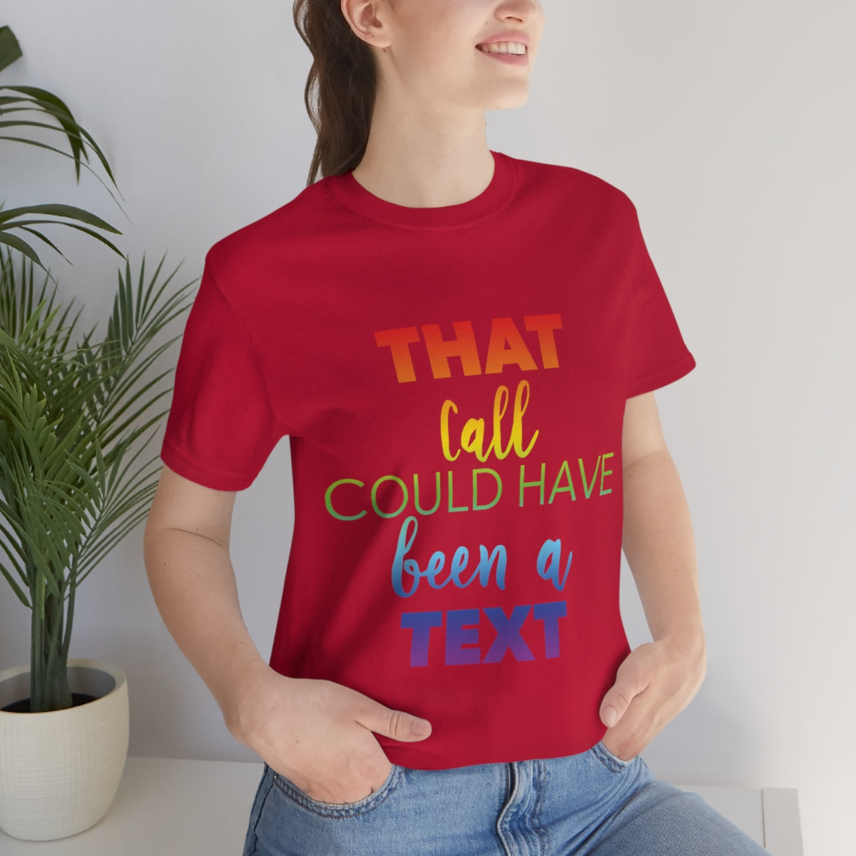 That Call Could Have Been A Text Humor Slogan Unisex Jersey Short Sleeve T-Shirt Ichaku [Perfect Gifts Selection]