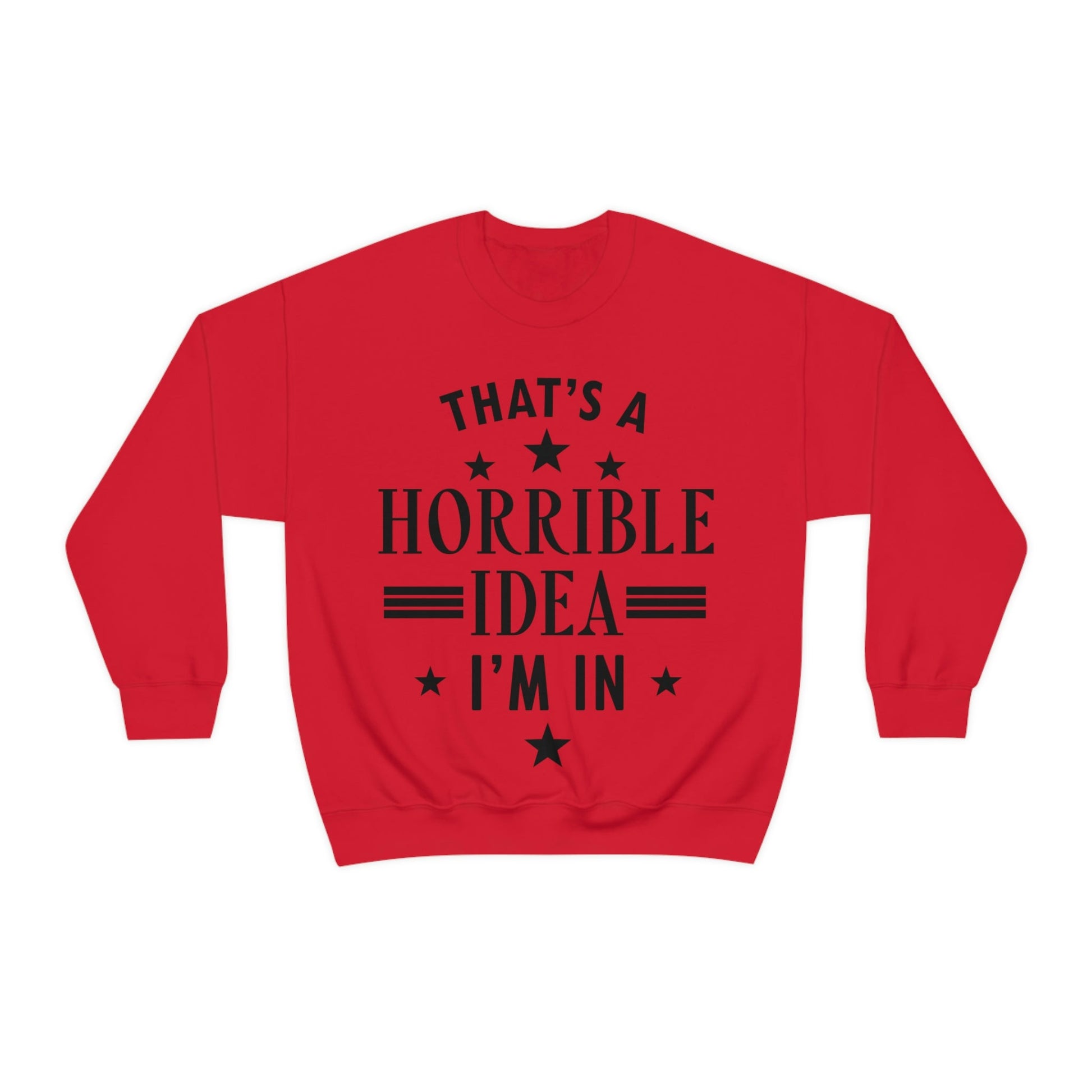 Thats a Horrible Idea I`m In Humor Quotes Black Text Unisex Heavy Blend™ Crewneck Sweatshirt Ichaku [Perfect Gifts Selection]