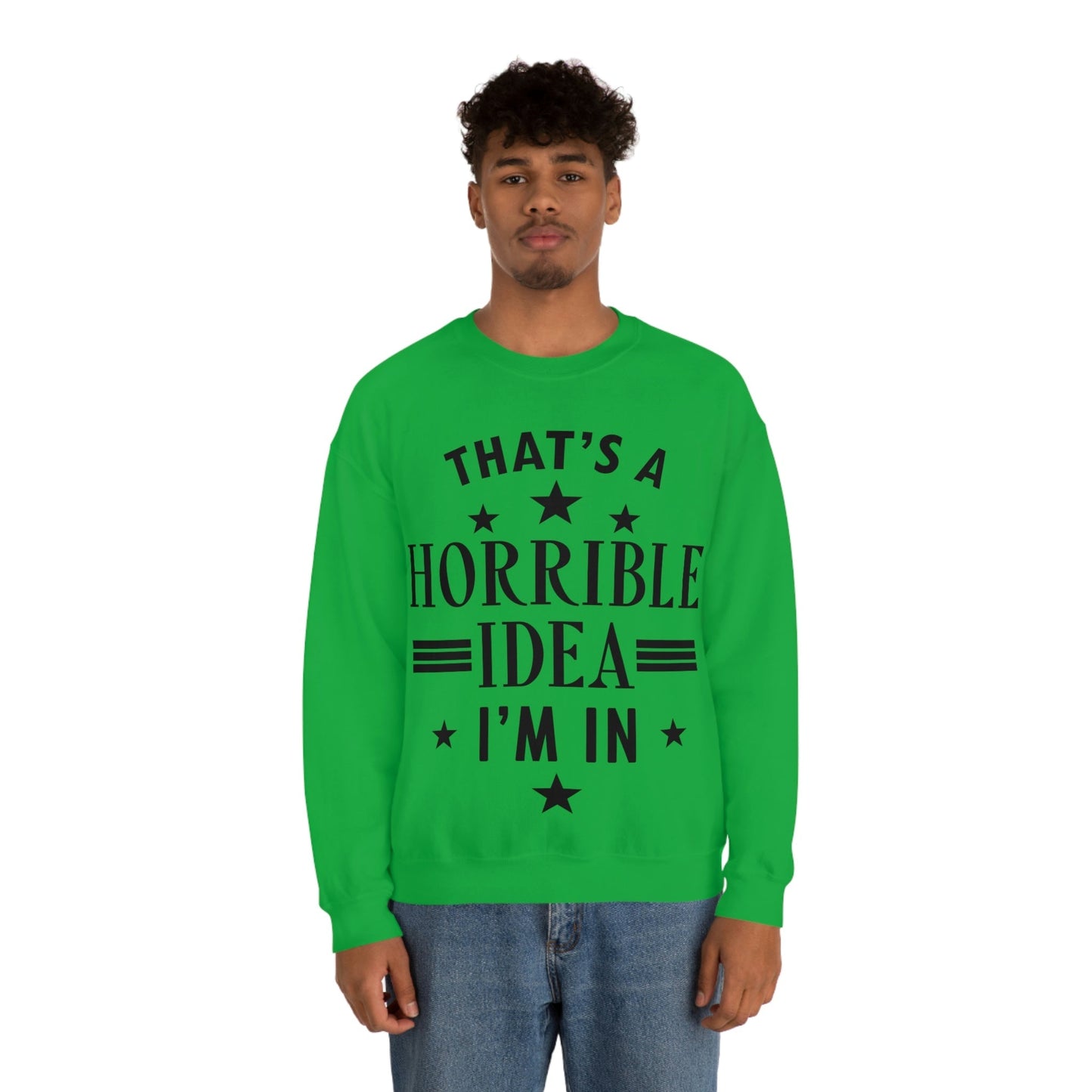 Thats a Horrible Idea I`m In Humor Quotes Black Text Unisex Heavy Blend™ Crewneck Sweatshirt Ichaku [Perfect Gifts Selection]