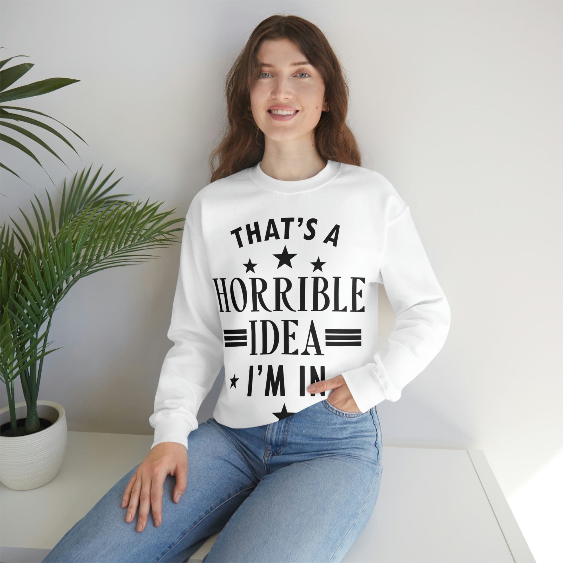 Thats a Horrible Idea I`m In Humor Quotes Black Text Unisex Heavy Blend™ Crewneck Sweatshirt Ichaku [Perfect Gifts Selection]