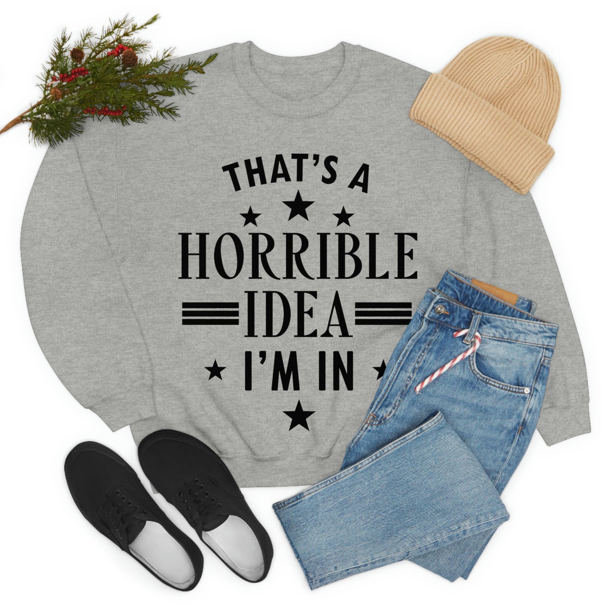 Thats a Horrible Idea I`m In Humor Quotes Black Text Unisex Heavy Blend™ Crewneck Sweatshirt Ichaku [Perfect Gifts Selection]