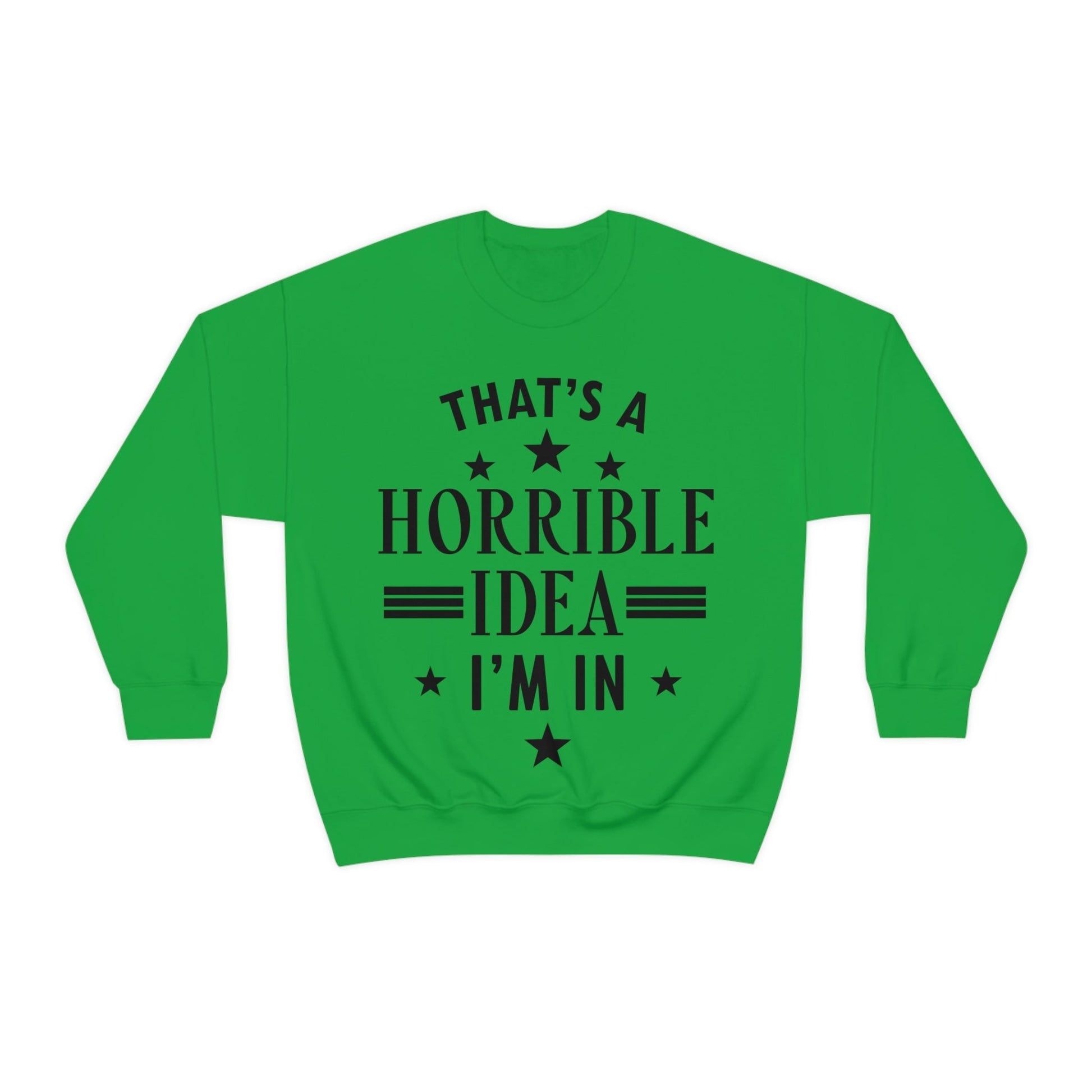 Thats a Horrible Idea I`m In Humor Quotes Black Text Unisex Heavy Blend™ Crewneck Sweatshirt Ichaku [Perfect Gifts Selection]