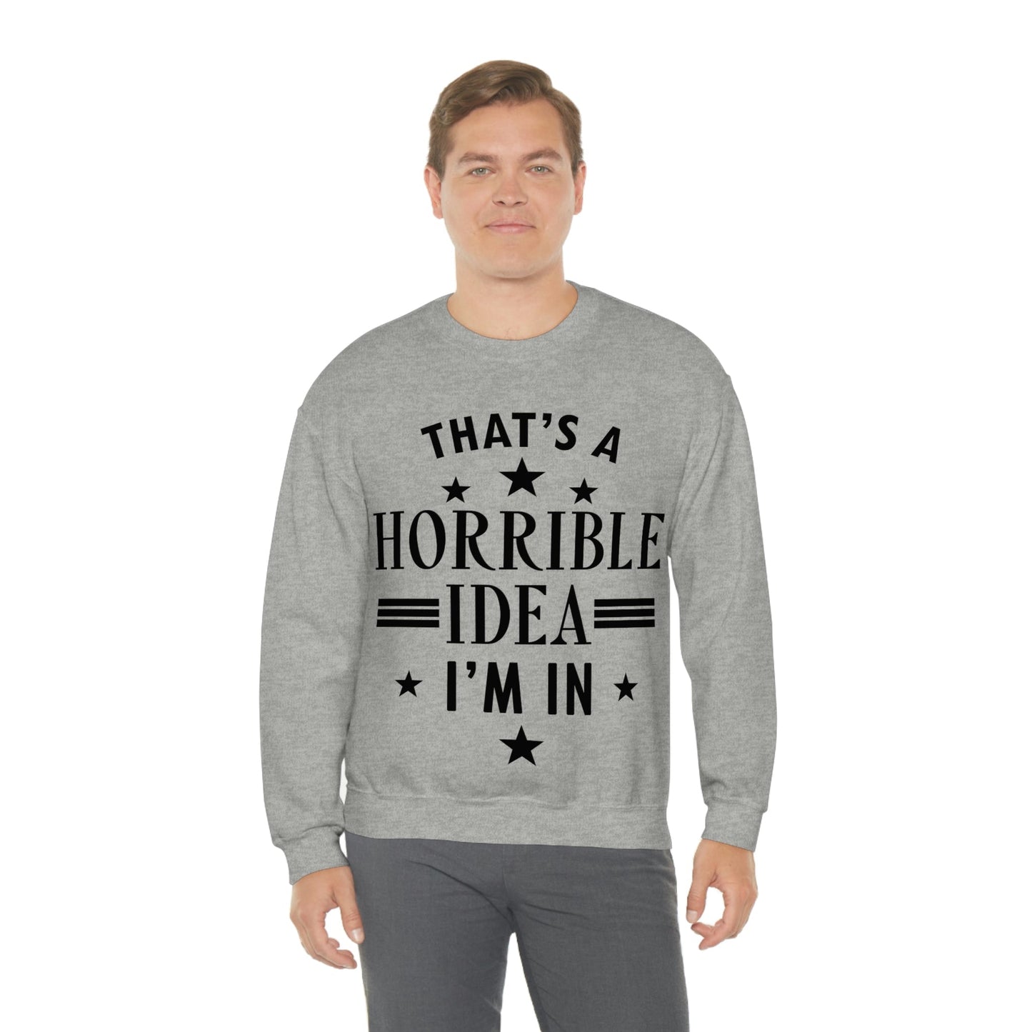 Thats a Horrible Idea I`m In Humor Quotes Black Text Unisex Heavy Blend™ Crewneck Sweatshirt Ichaku [Perfect Gifts Selection]