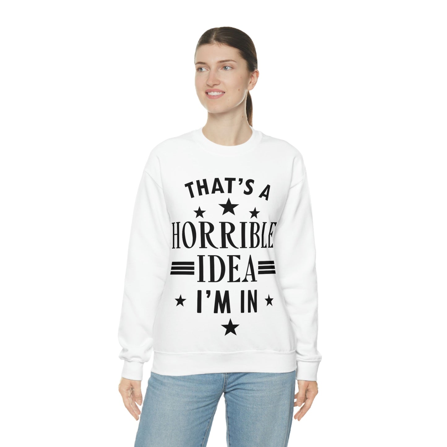 Thats a Horrible Idea I`m In Humor Quotes Black Text Unisex Heavy Blend™ Crewneck Sweatshirt Ichaku [Perfect Gifts Selection]