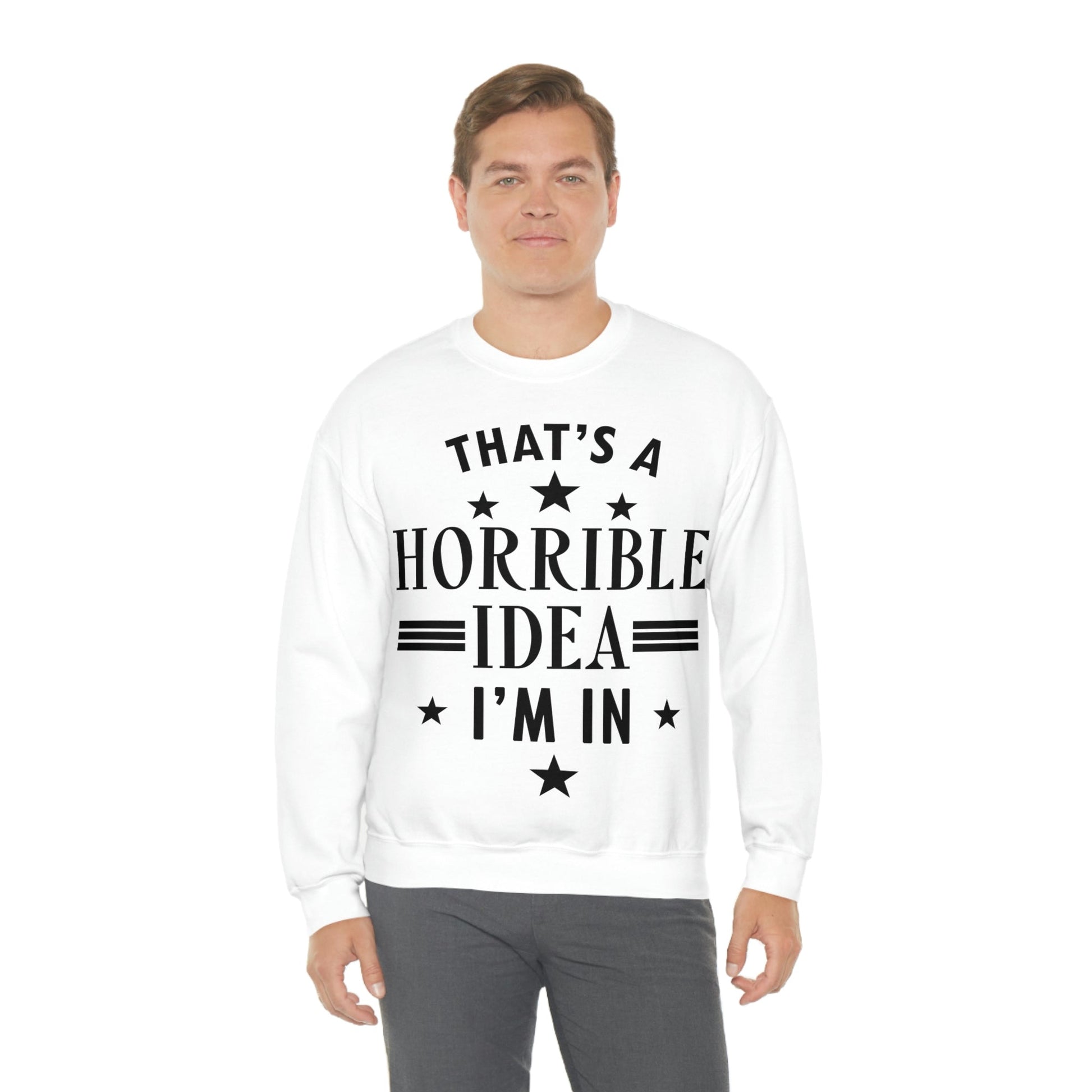 Thats a Horrible Idea I`m In Humor Quotes Black Text Unisex Heavy Blend™ Crewneck Sweatshirt Ichaku [Perfect Gifts Selection]