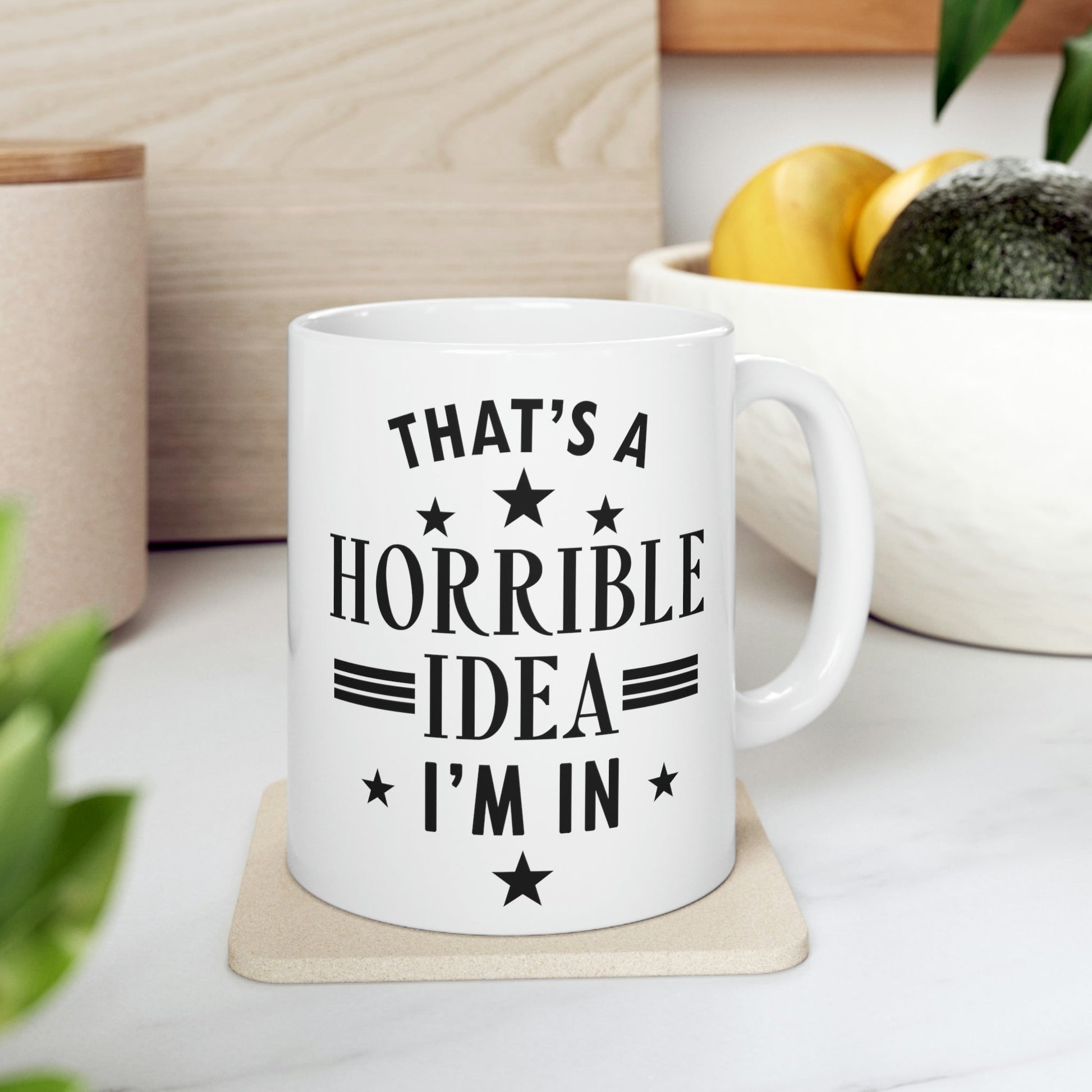 Thats a Horrible Idea I`m In Humor Quotes Ceramic Mug 11oz Ichaku [Perfect Gifts Selection]