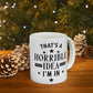 Thats a Horrible Idea I`m In Humor Quotes Ceramic Mug 11oz Ichaku [Perfect Gifts Selection]