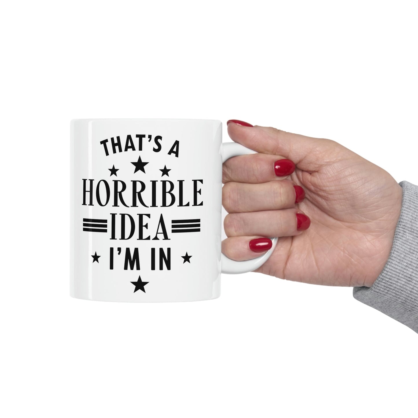 Thats a Horrible Idea I`m In Humor Quotes Ceramic Mug 11oz Ichaku [Perfect Gifts Selection]