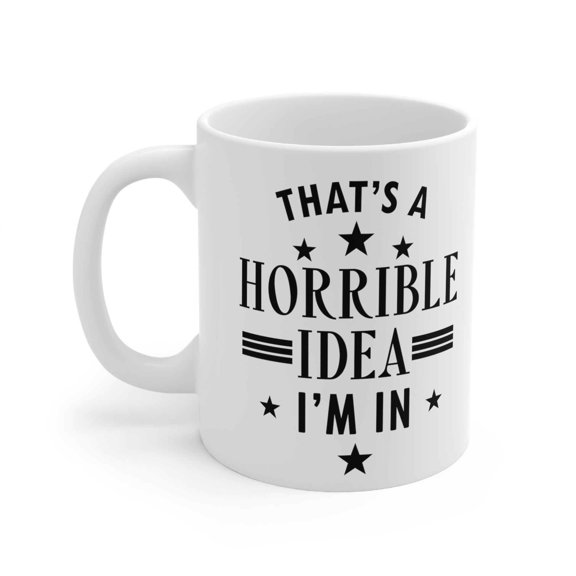 Thats a Horrible Idea I`m In Humor Quotes Ceramic Mug 11oz Ichaku [Perfect Gifts Selection]