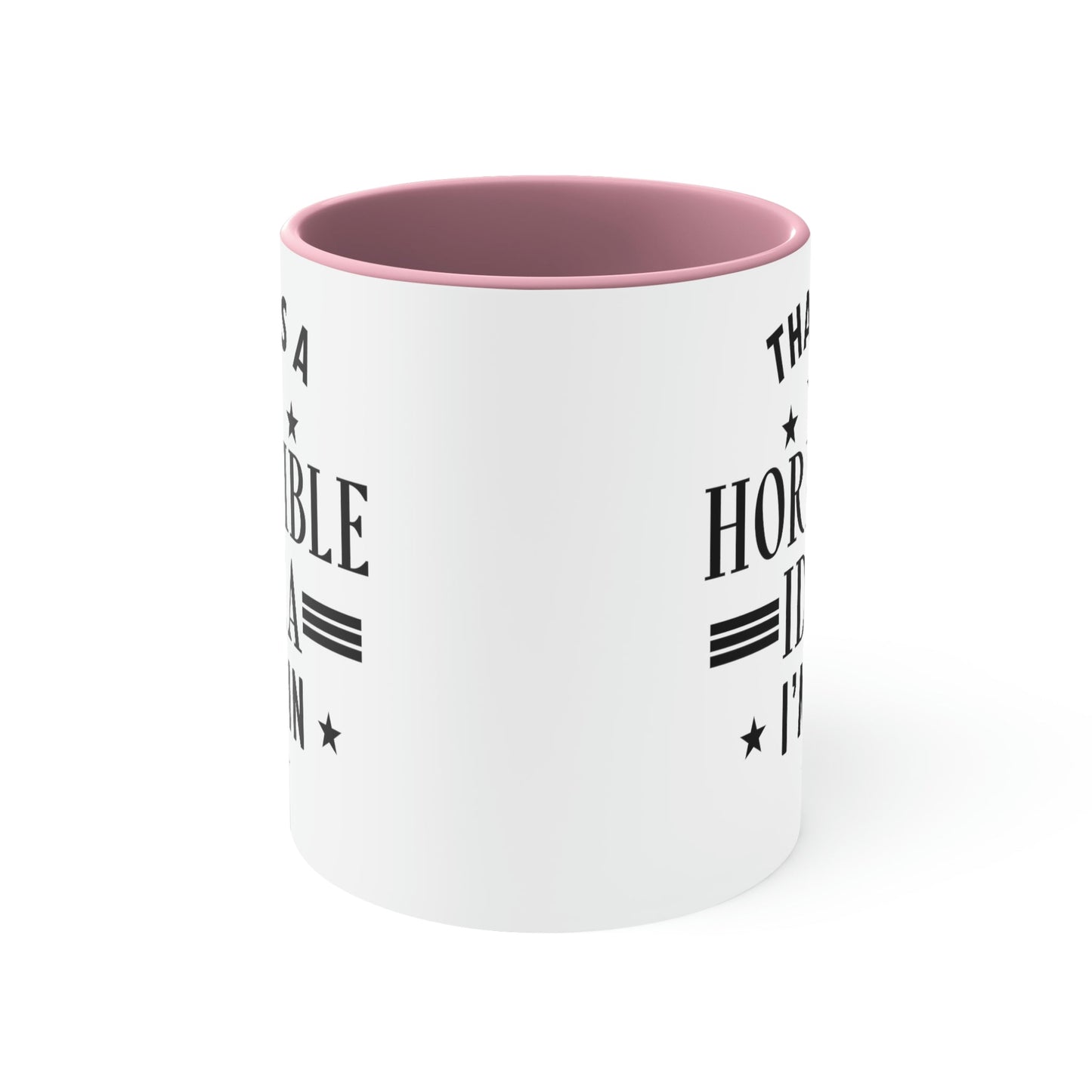 Thats a Horrible Idea I`m In Humor Quotes Classic Accent Coffee Mug 11oz Ichaku [Perfect Gifts Selection]