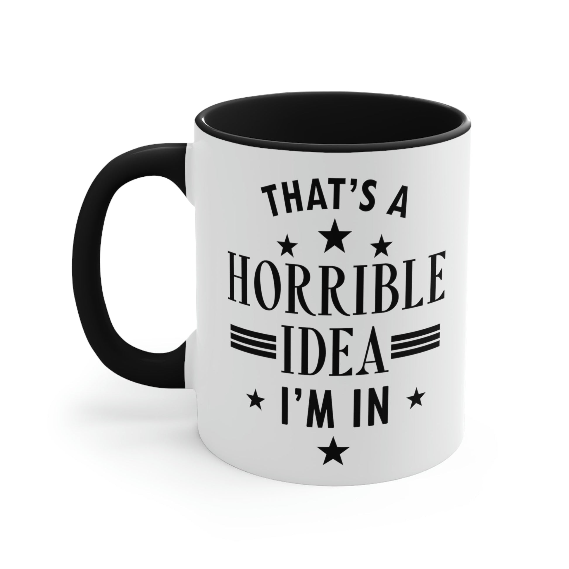 Thats a Horrible Idea I`m In Humor Quotes Classic Accent Coffee Mug 11oz Ichaku [Perfect Gifts Selection]