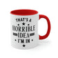 Thats a Horrible Idea I`m In Humor Quotes Classic Accent Coffee Mug 11oz Ichaku [Perfect Gifts Selection]