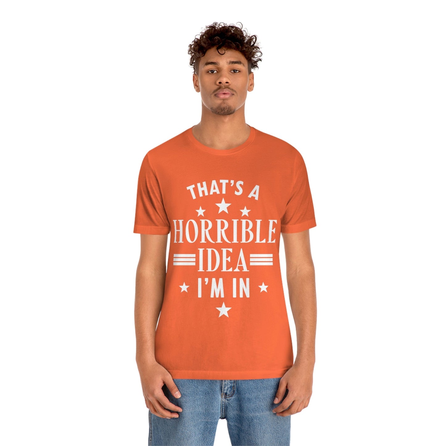 Thats a Horrible Idea I`m In Humor Quotes Unisex Jersey Short Sleeve T-Shirt Ichaku [Perfect Gifts Selection]