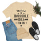 Thats a Horrible Idea I`m In Humor Quotes Unisex Jersey Short Sleeve T-Shirt Ichaku [Perfect Gifts Selection]