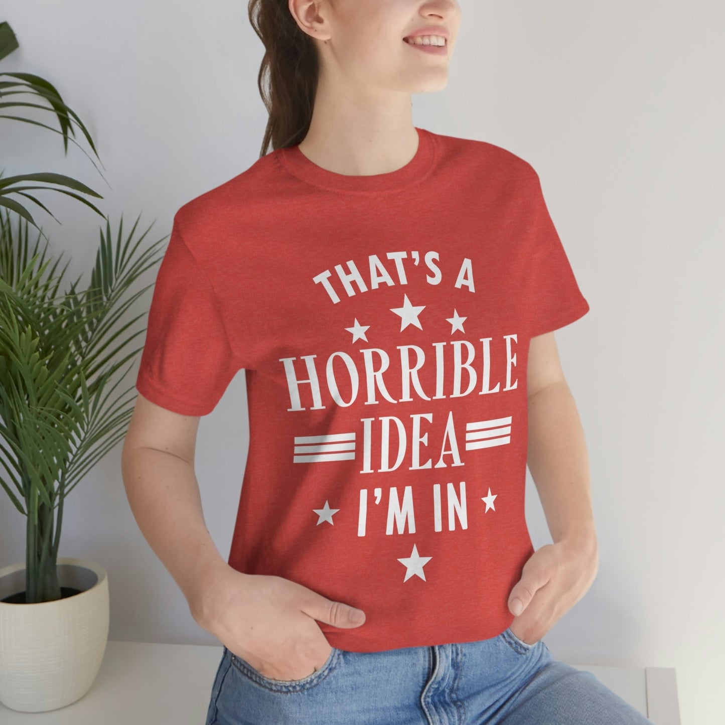 Thats a Horrible Idea I`m In Humor Quotes Unisex Jersey Short Sleeve T-Shirt Ichaku [Perfect Gifts Selection]