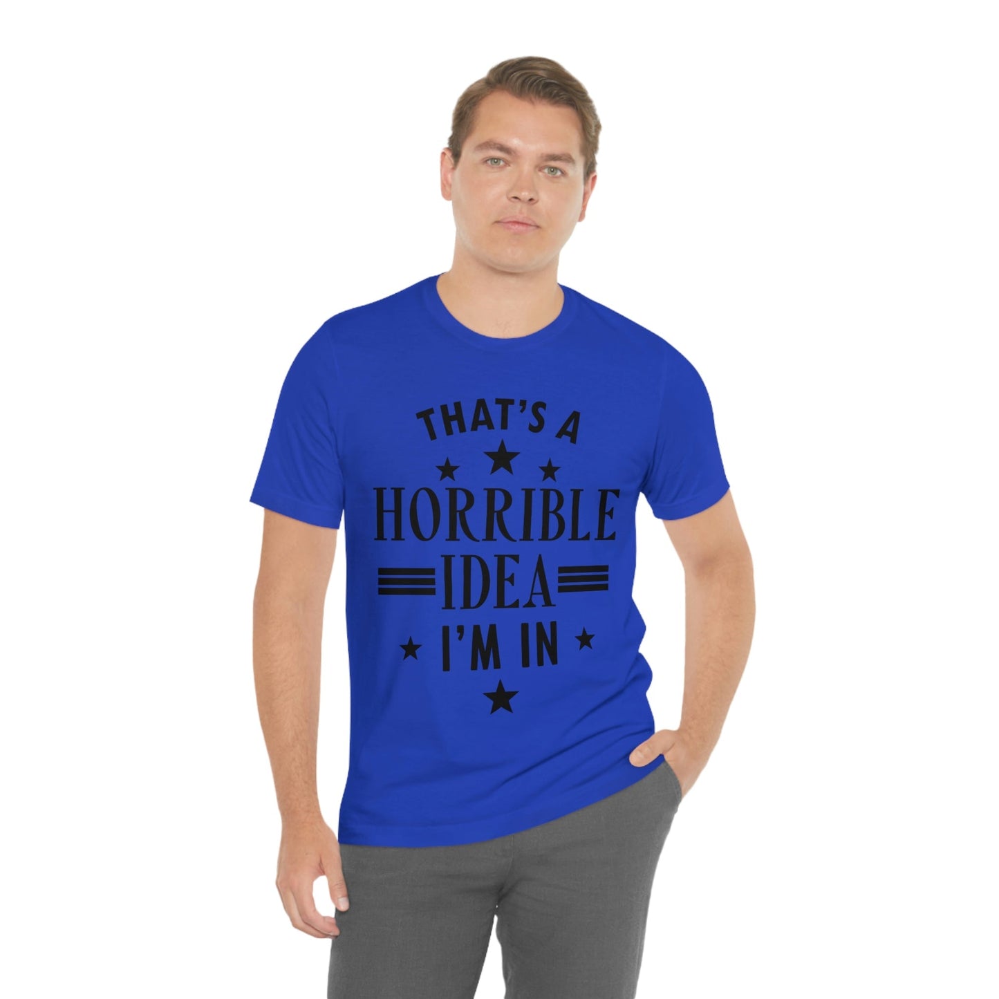 Thats a Horrible Idea I`m In Humor Quotes Unisex Jersey Short Sleeve T-Shirt Ichaku [Perfect Gifts Selection]