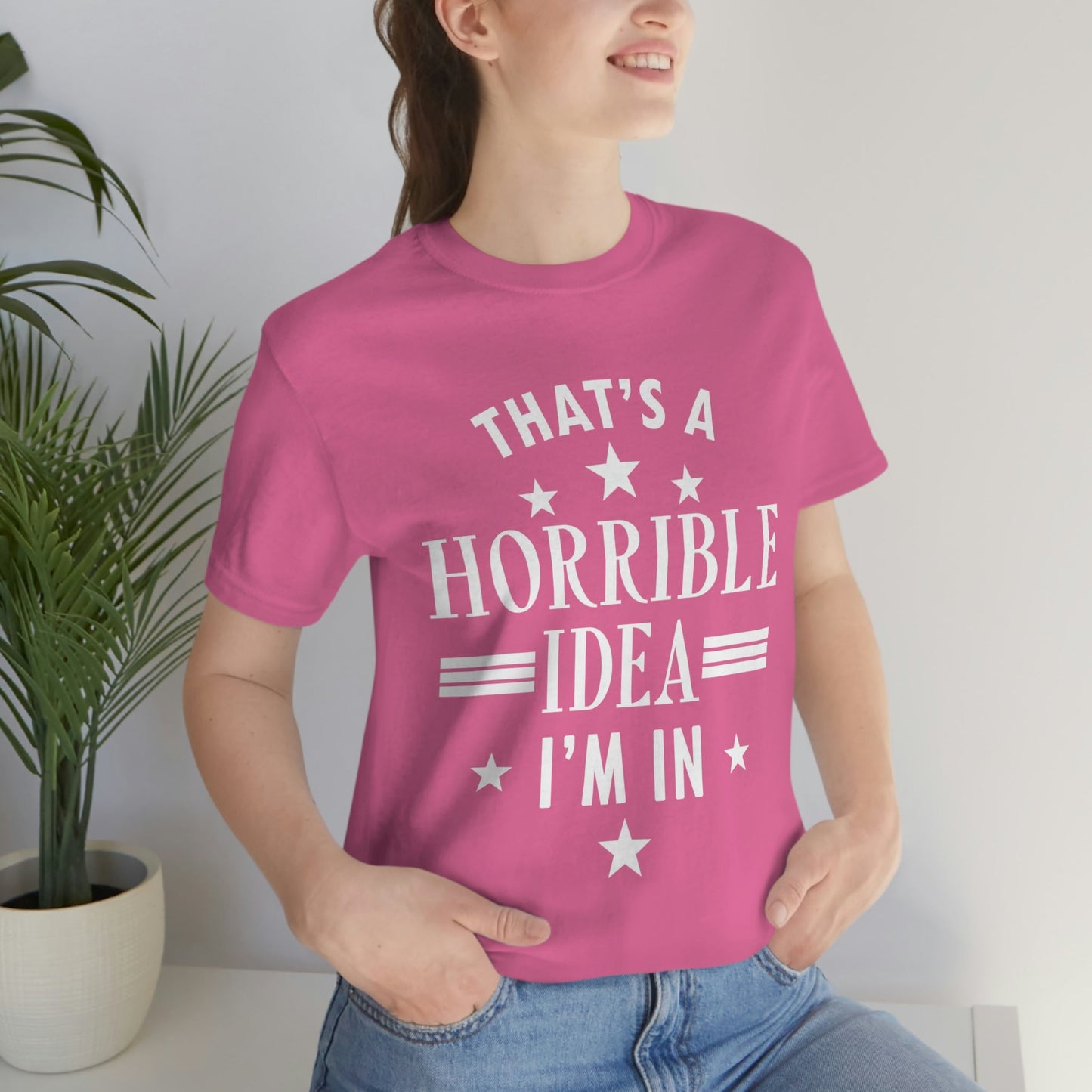 Thats a Horrible Idea I`m In Humor Quotes Unisex Jersey Short Sleeve T-Shirt Ichaku [Perfect Gifts Selection]