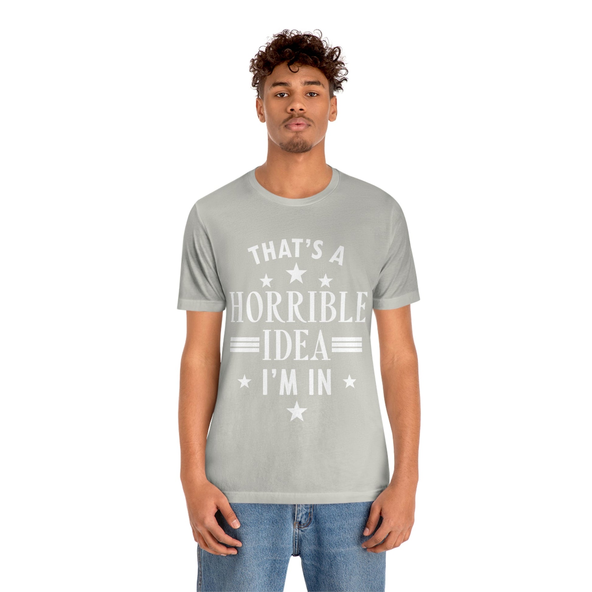 Thats a Horrible Idea I`m In Humor Quotes Unisex Jersey Short Sleeve T-Shirt Ichaku [Perfect Gifts Selection]